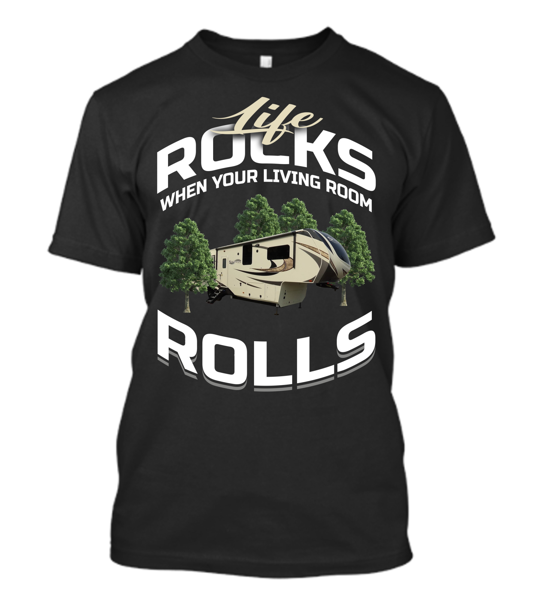 Grand Design Solitude 377MBS Life Rocks When Your Living Room Rolls T-Shirt