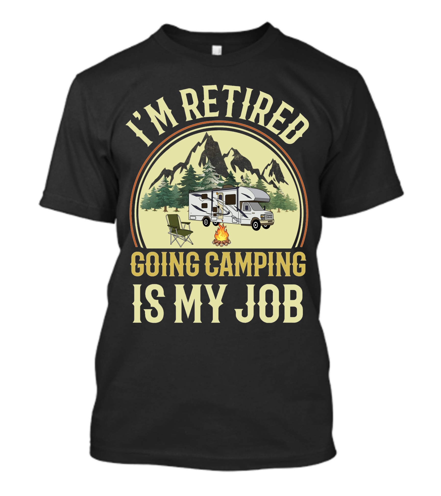 I'm Retired Going Camping Is My Job Class C RVing T-Shirt