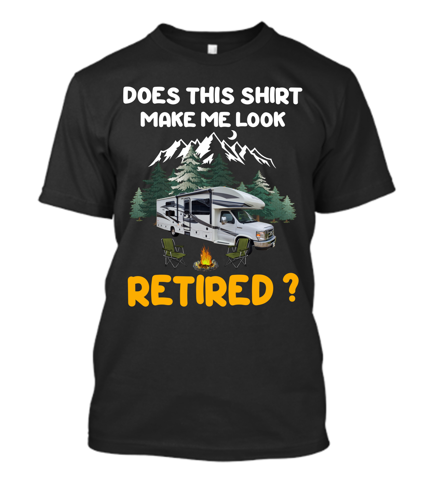 Jayco Greyhawk 31FS Does This Shirt Make Me Look Retired Camping Scene T-Shirt