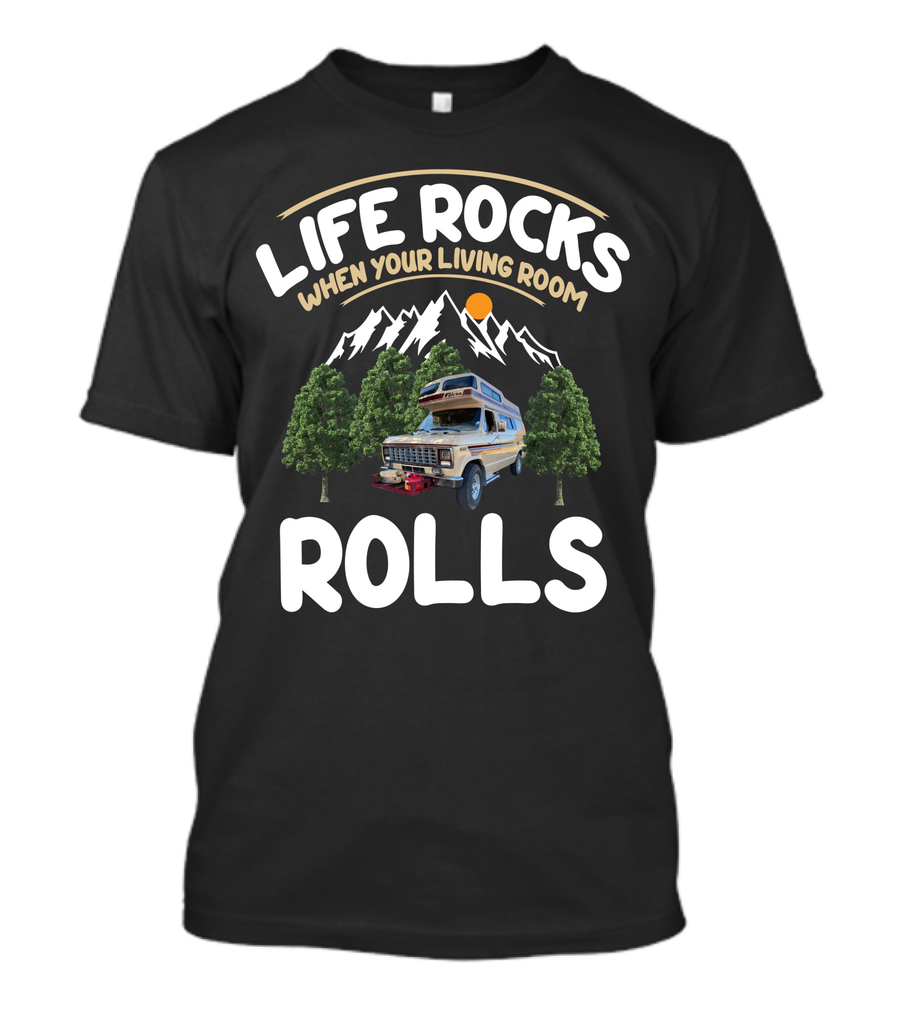 Life Rocks When Your Living Room Rolls Falcon RV Adventure T-Shirt