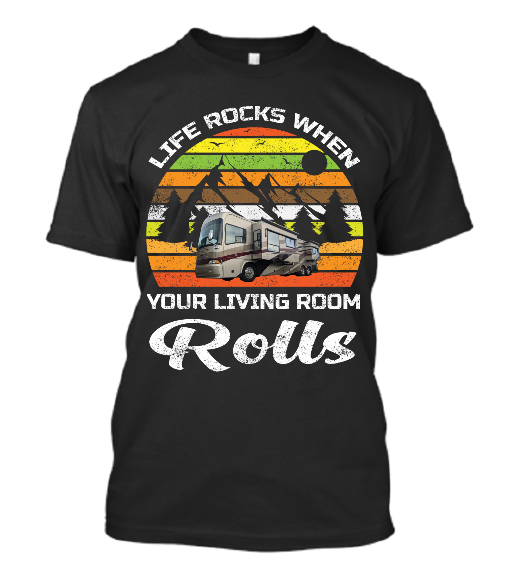 Life Rocks When Your Living Room Rolls Country Coach RV T-Shirt