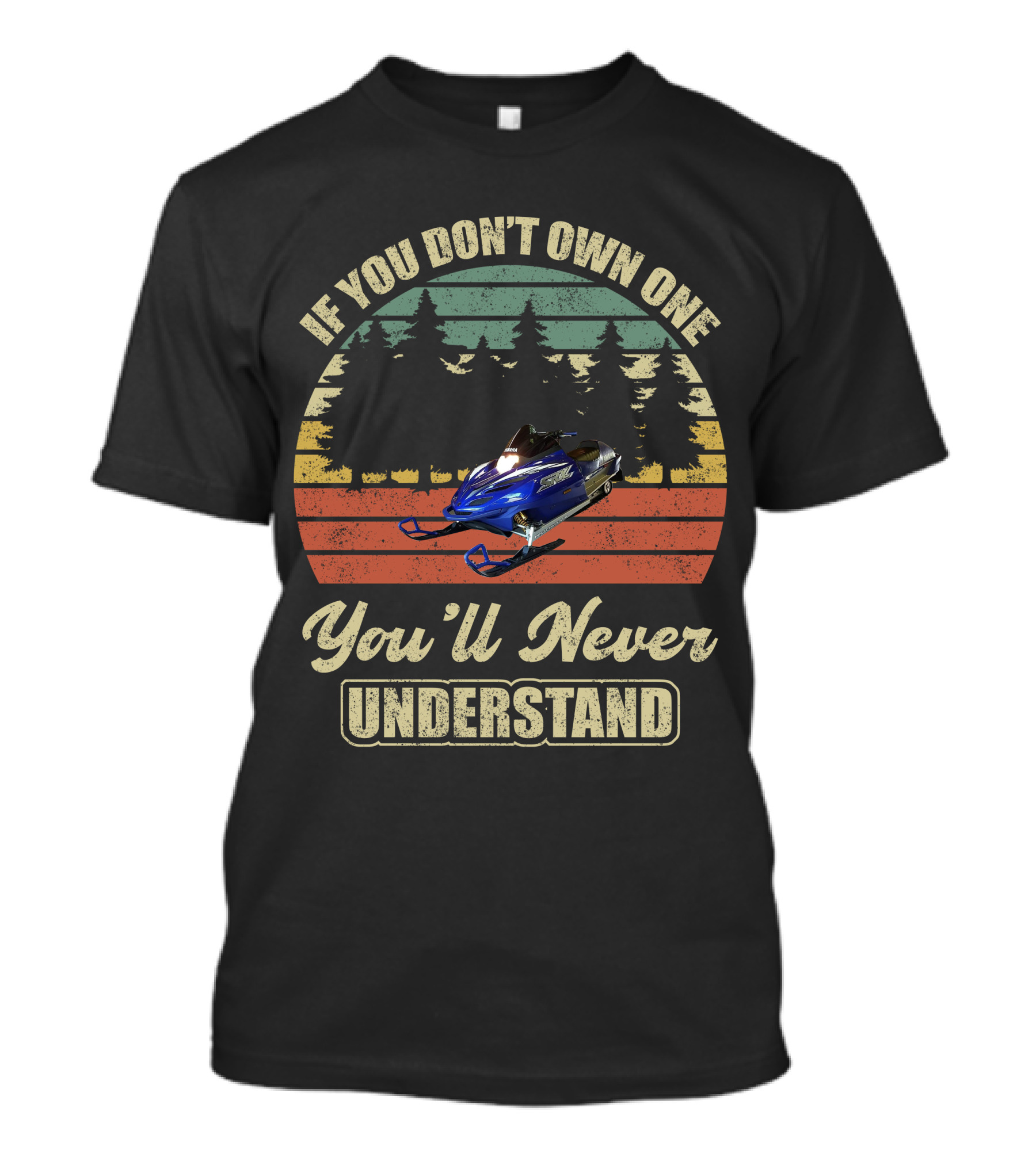If You Don't Own One You'll Never Understand Yamaha SRX Snowmobile T-Shirt