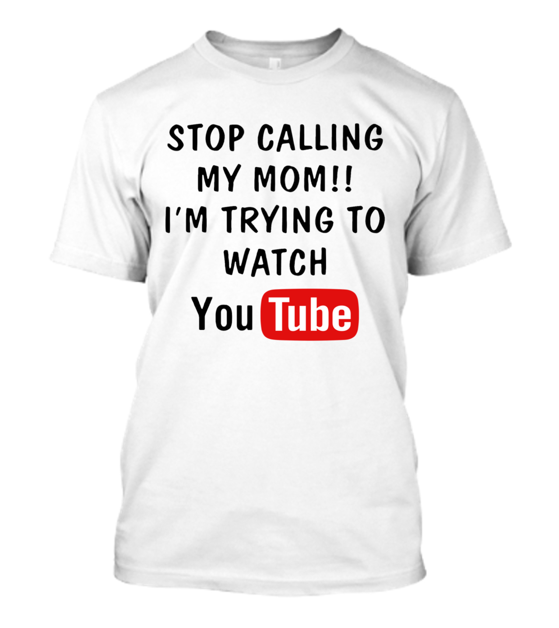Stop Calling My Mom I'm Trying To Watch YouTube Logo Text Kids Humor T-Shirt