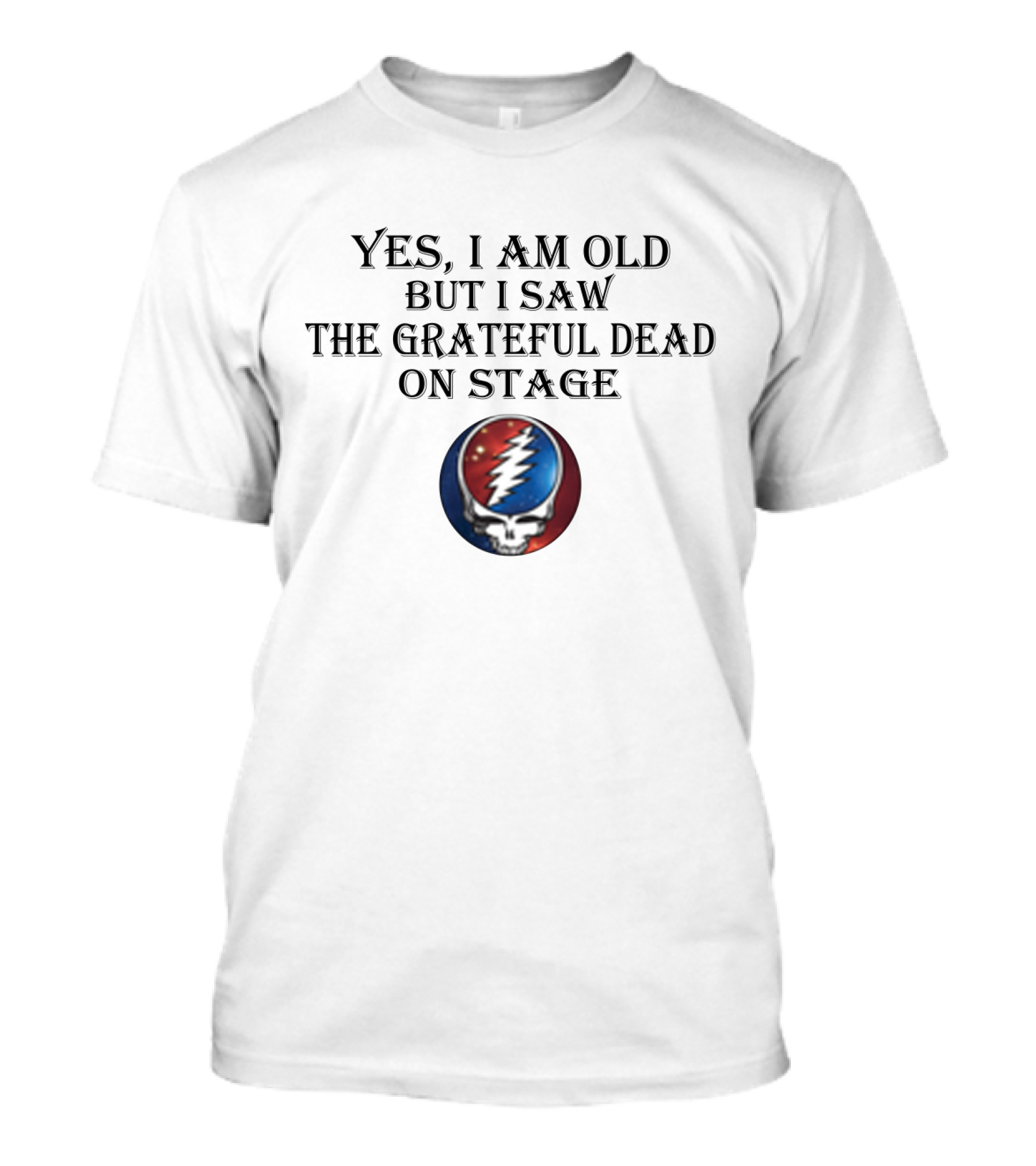 Yes I Am Old But I Saw The Grateful Dead On Stage Iconic Skull Lightning Bolt T-Shirt