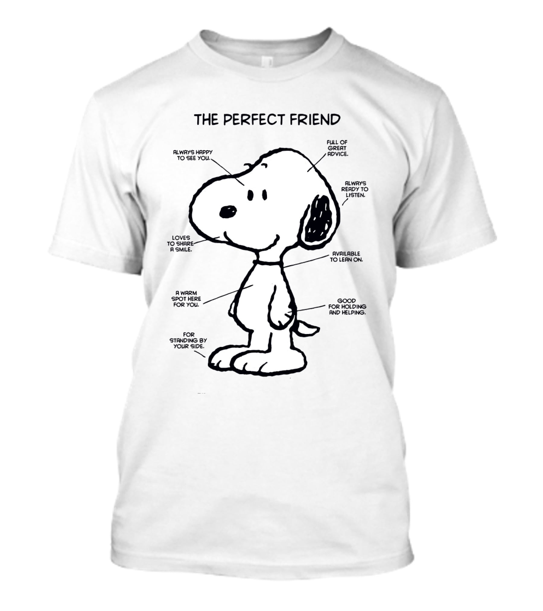 Snoopy The Perfect Friend Always Happy To See You Full Of Great Advice Ready To Listen And Share A Smile T-Shirt