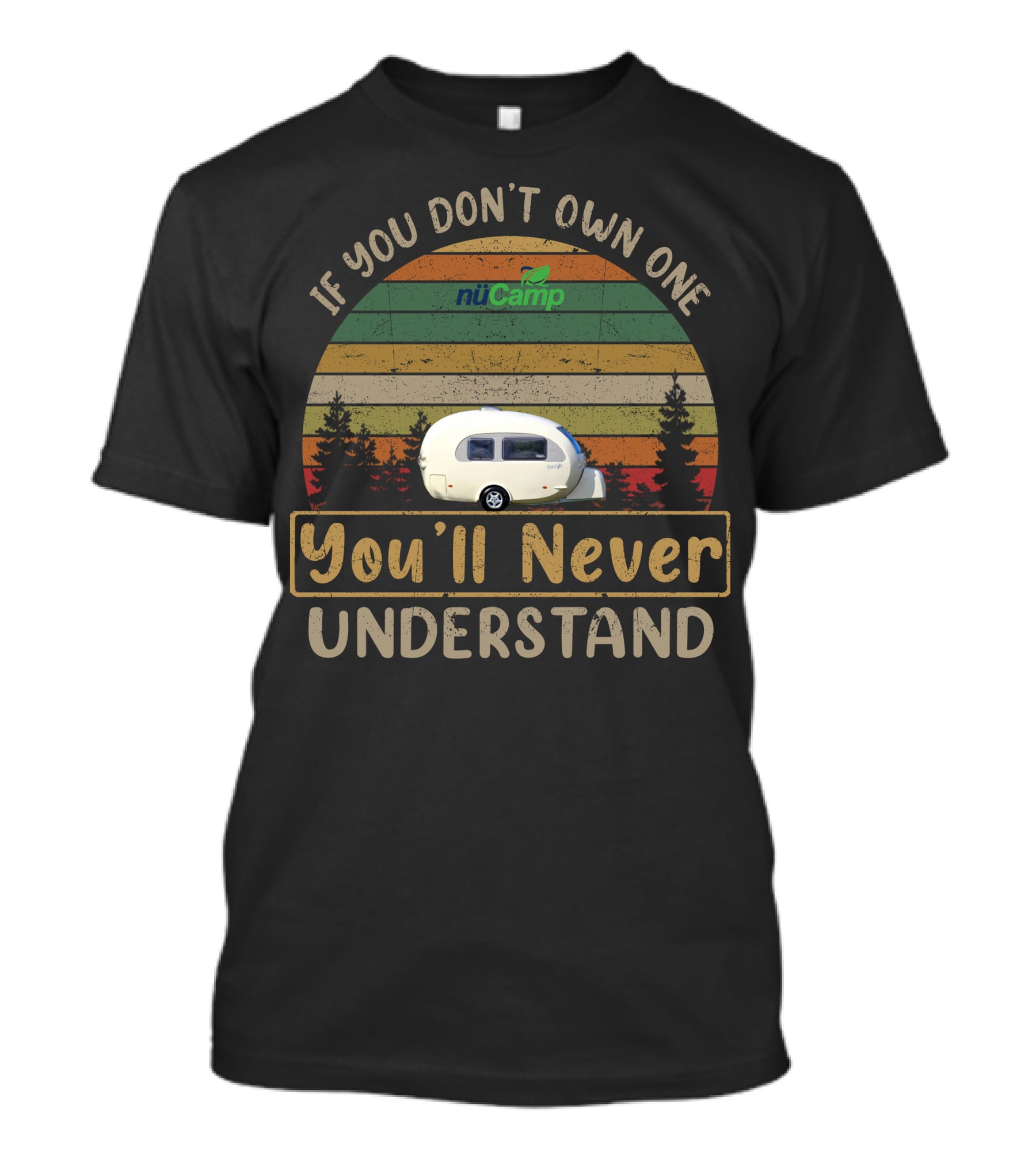 If You Don't Own One NuCamp You'll Never Understand T-Shirt