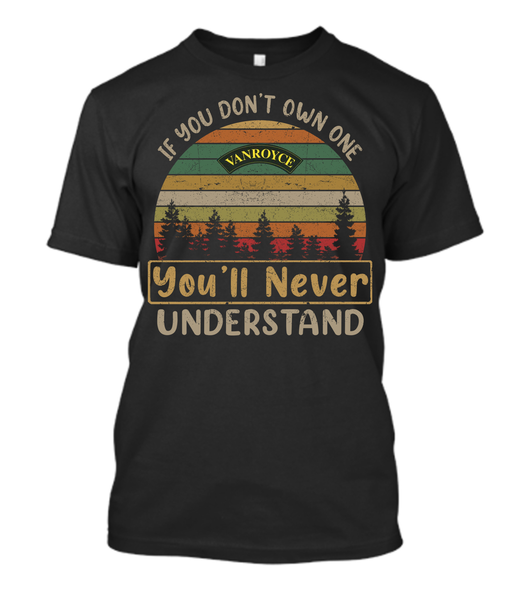 If You Don't Own One Vanroyce You'll Never Understand T-Shirt