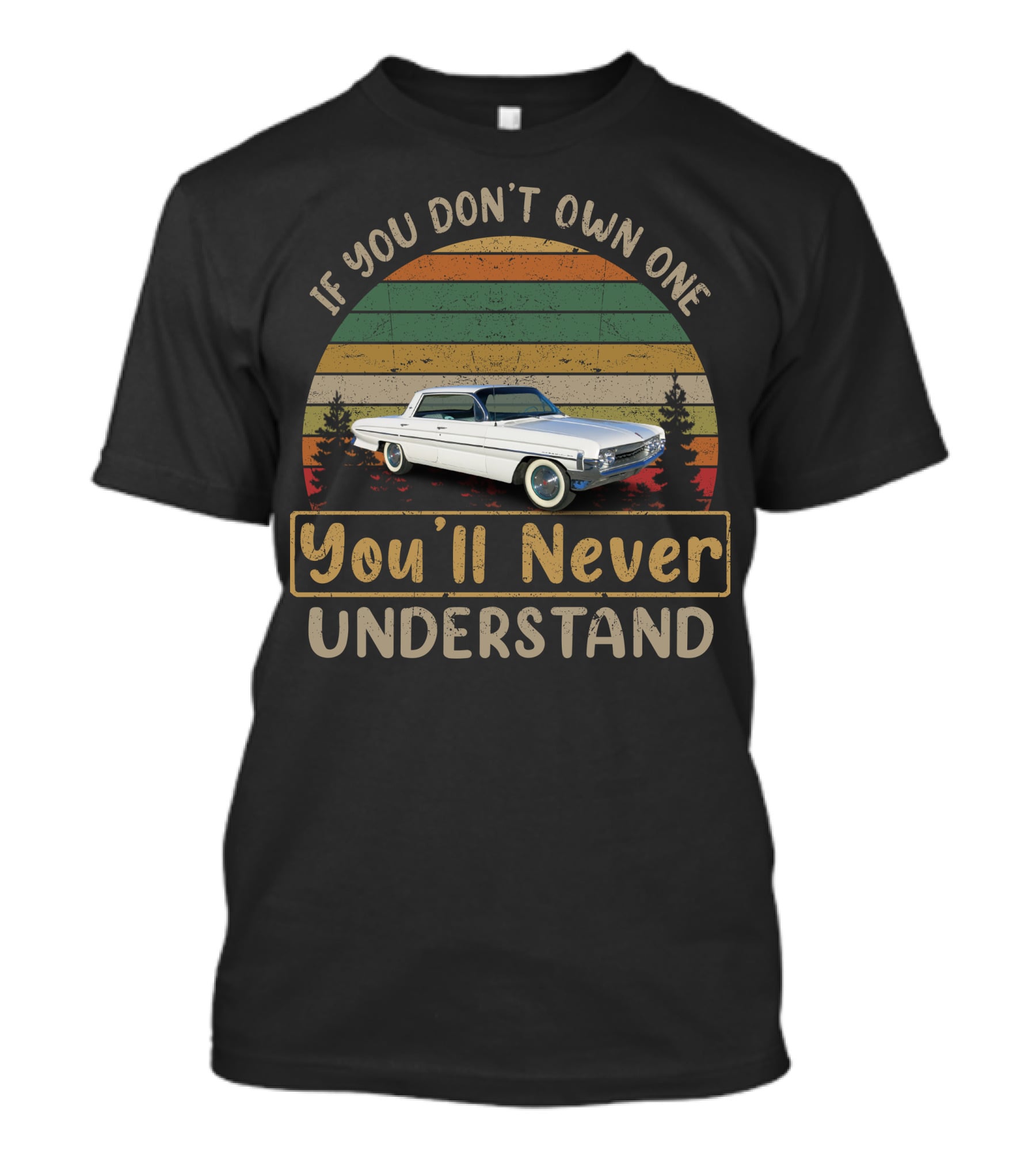 1961 Oldsmobile Dynamic If You Don't Own One You'll Never Understand T-Shirt