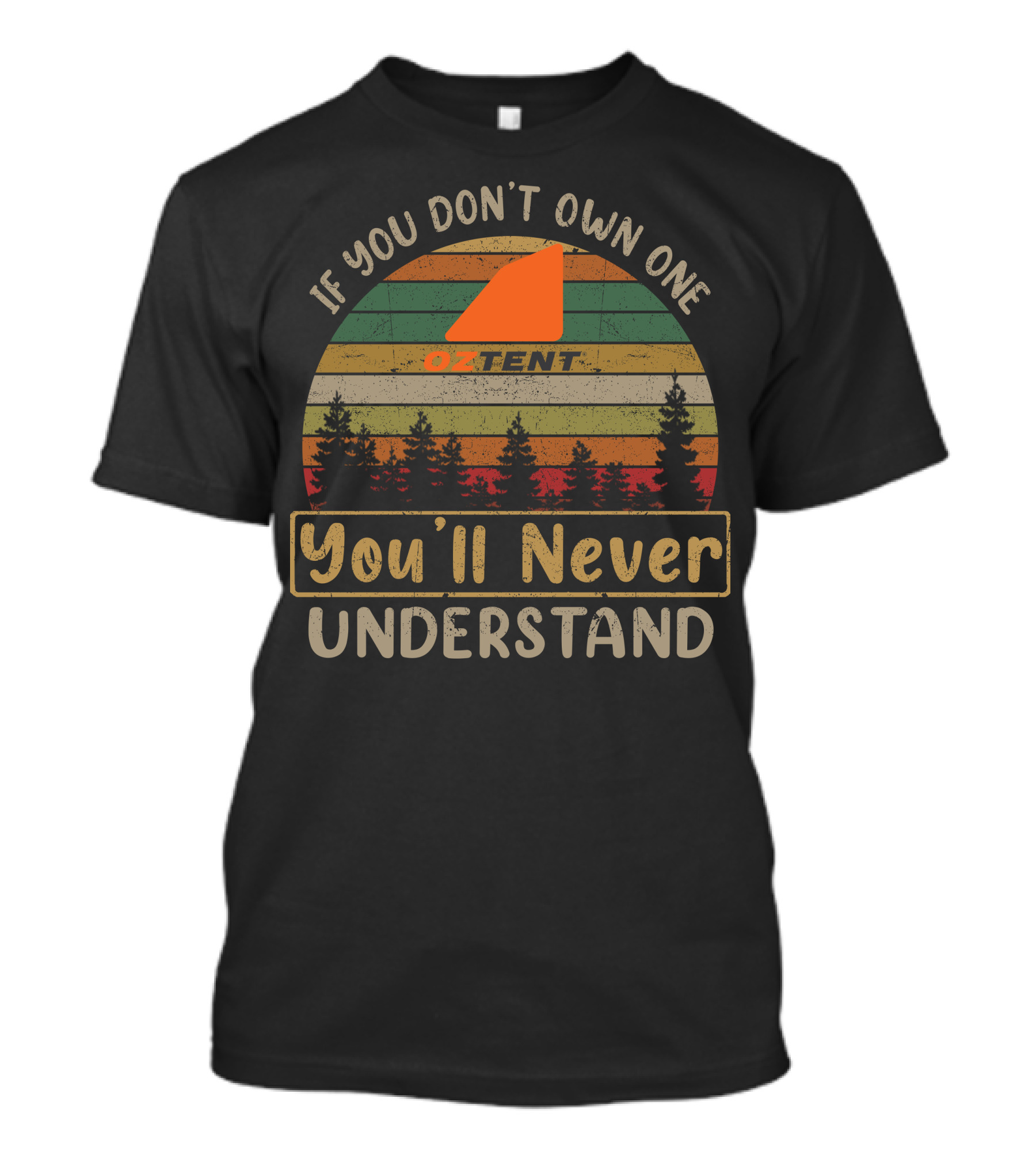 If You Don't Own One Oztent You'll Never Understand T-Shirt