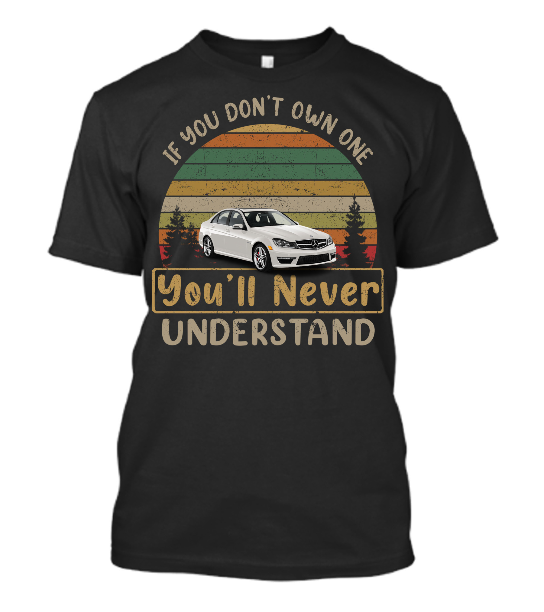If You Don't Own One You'll Never Understand C Class Club W204 T-Shirt