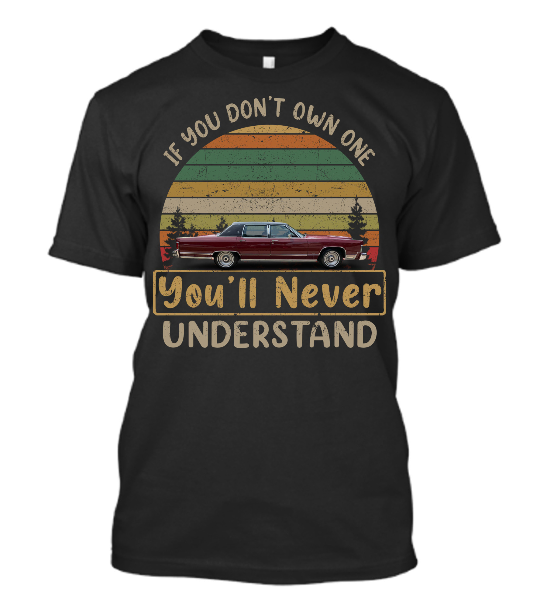 If You Don't Own One You'll Never Understand Vintage Lincoln T-Shirt