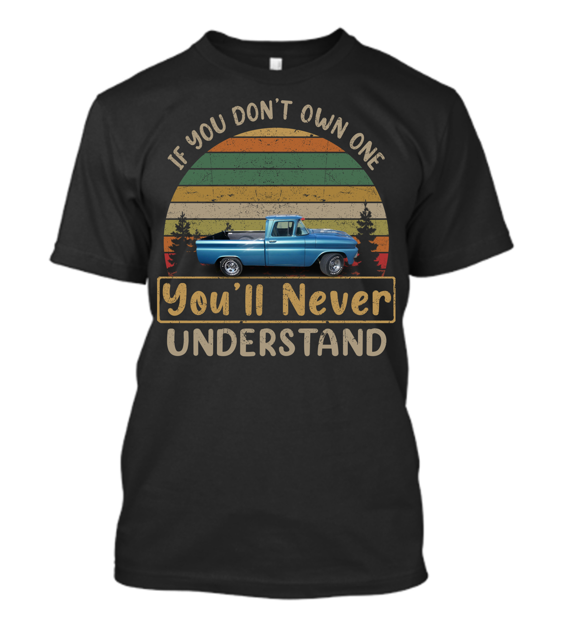 If You Don't Own One You'll Never Understand 1960 1961 Chevy GMC Apache T-Shirt