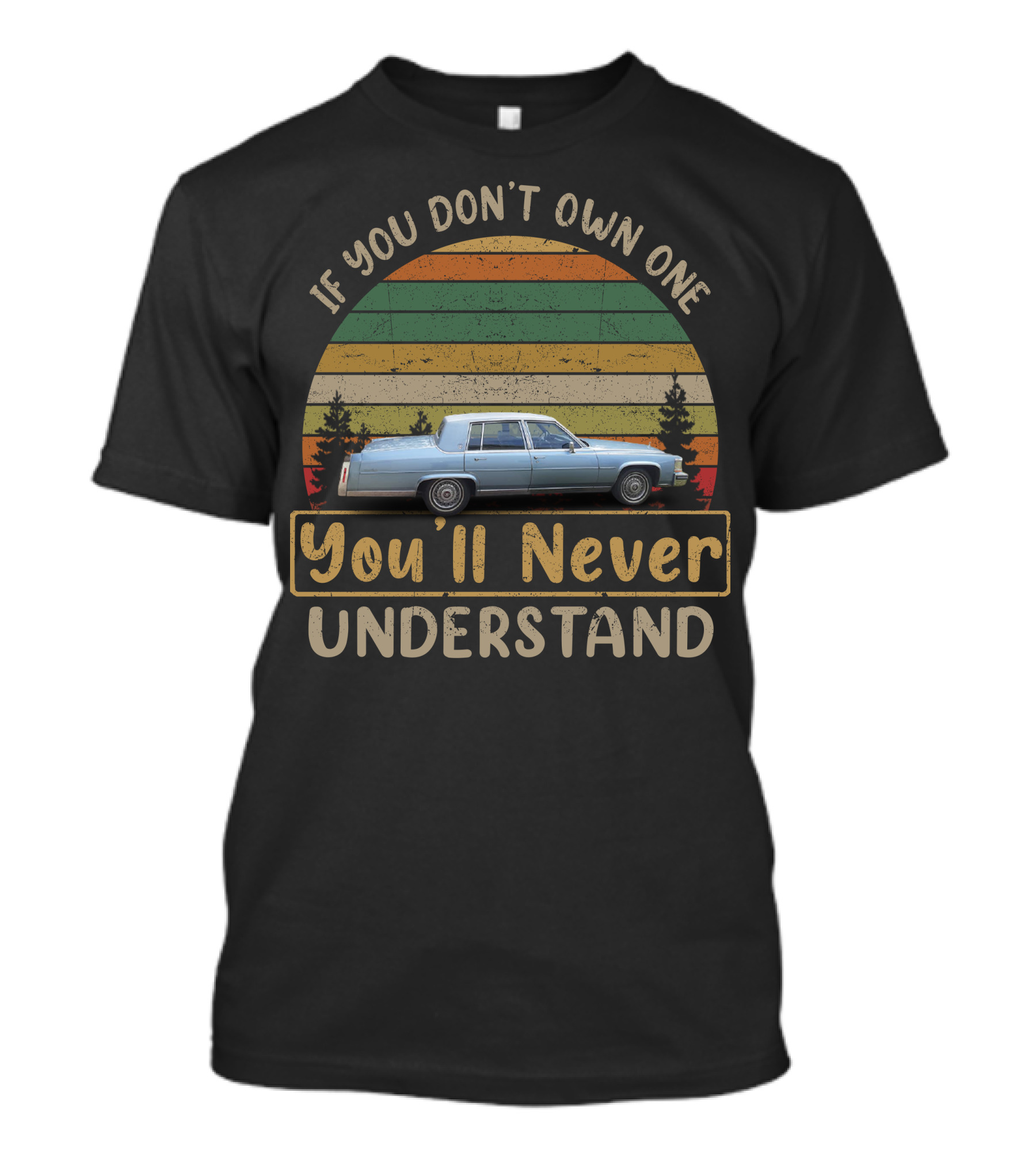 1986 Cadillac Fleetwood Brougham If You Don't Own One You'll Never Understand T-Shirt