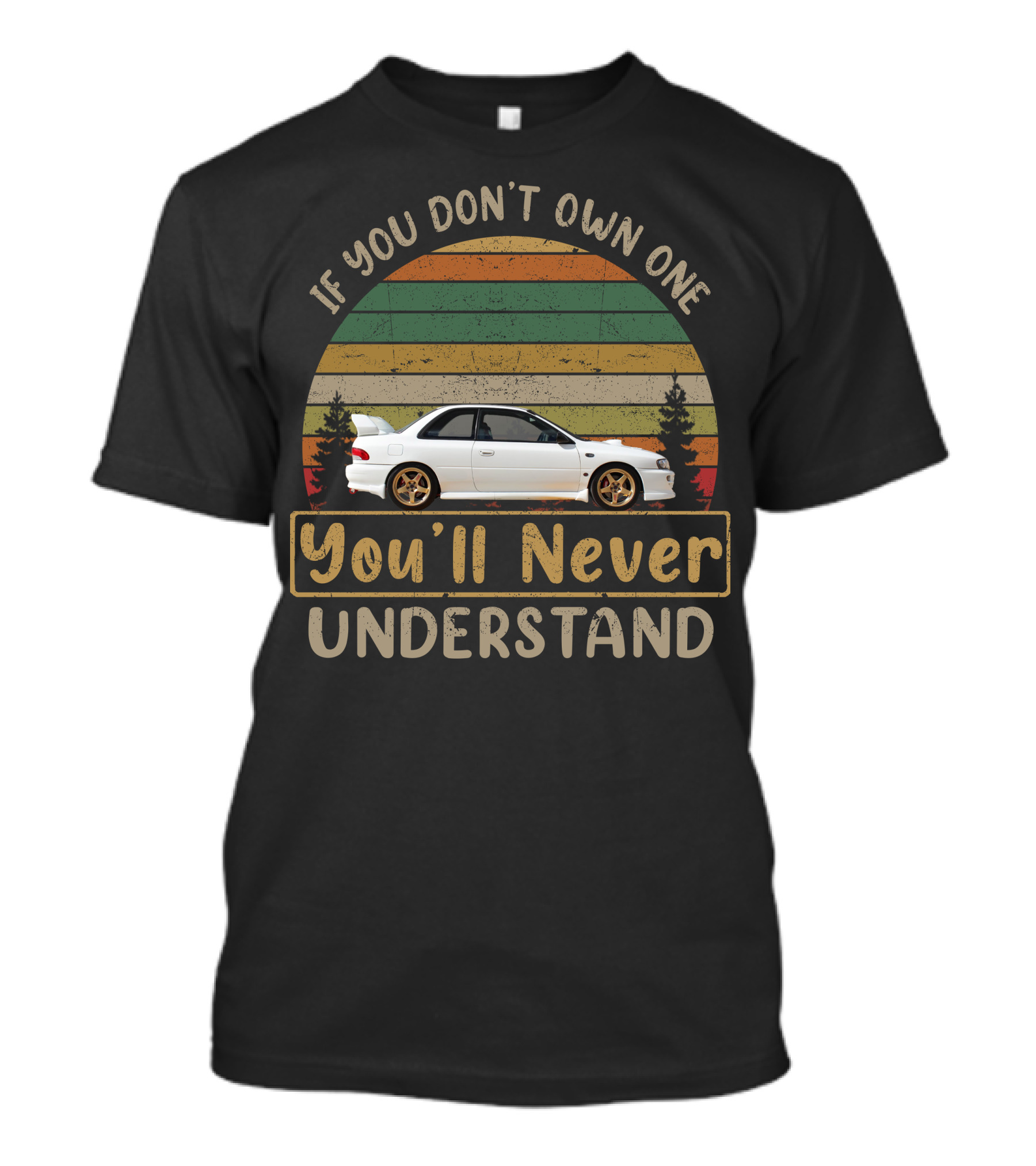 Subaru Impreza Classic2 If You Don't Own One You'll Never Understand Vintage Car Scene T-Shirt
