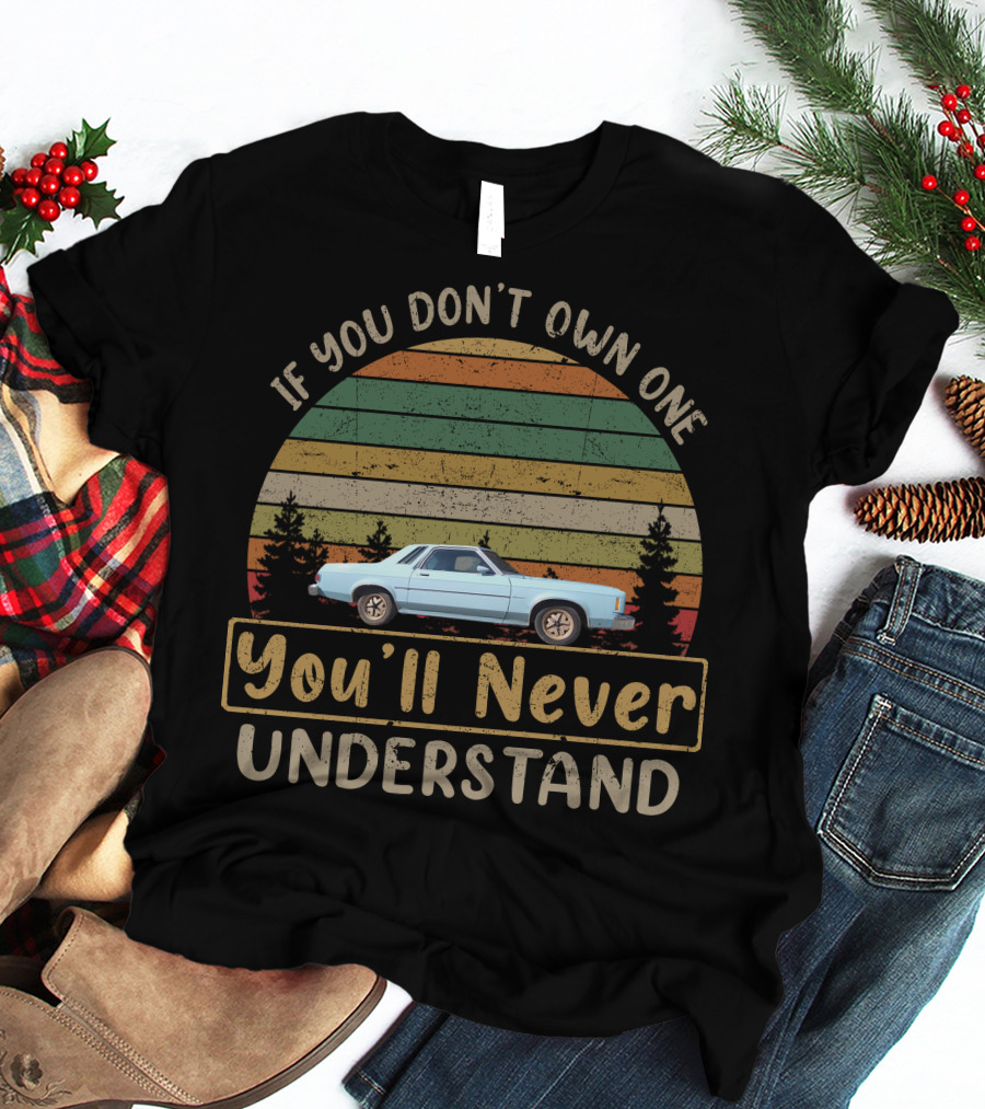 If You Don't Own One You'll Never Understand Ford Granada T-Shirt