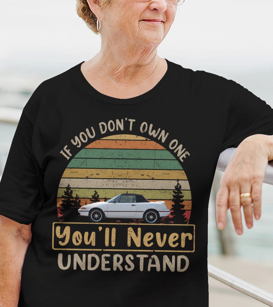 If You Don't Own One You'll Never Understand Mercury Capri Vintage Car T-Shirt
