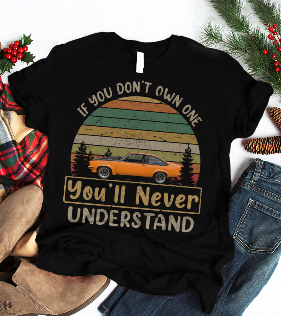 If You Don't Own One You'll Never Understand LH-LX Torana T-Shirt