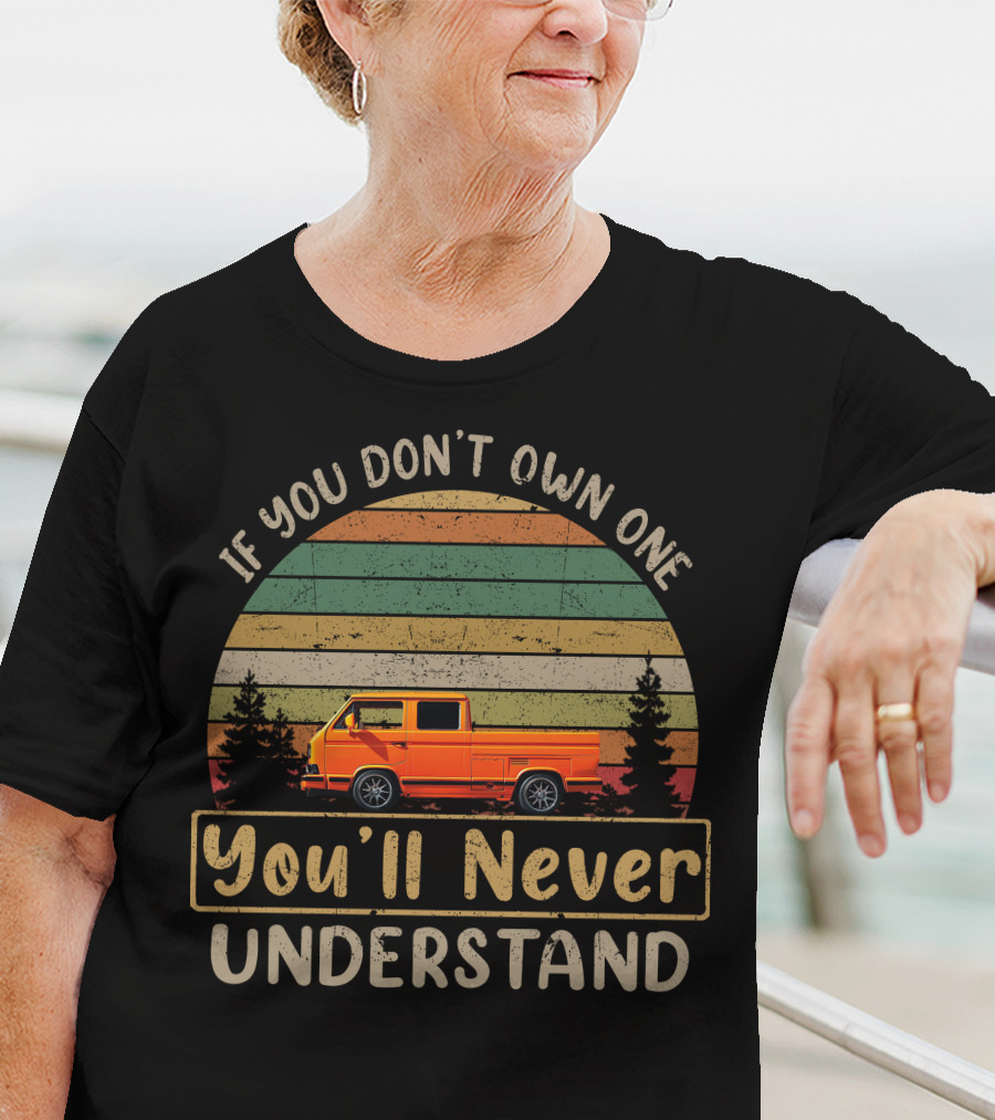 Vw Doka If You Don't Own One You'll Never Understand T-Shirt