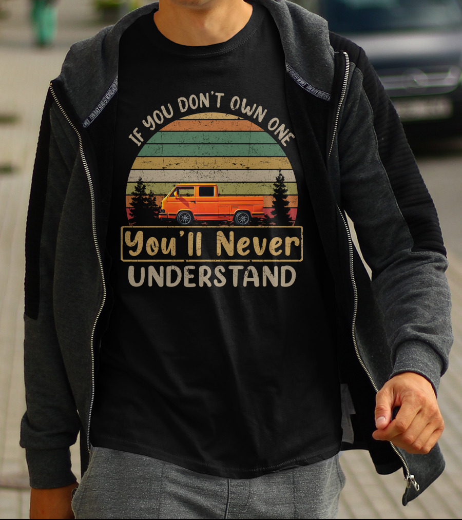 Vw Doka If You Don't Own One You'll Never Understand T-Shirt