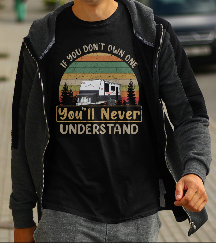 Jayco All-Terrain If You Don't Own One You'll Never Understand T-Shirt