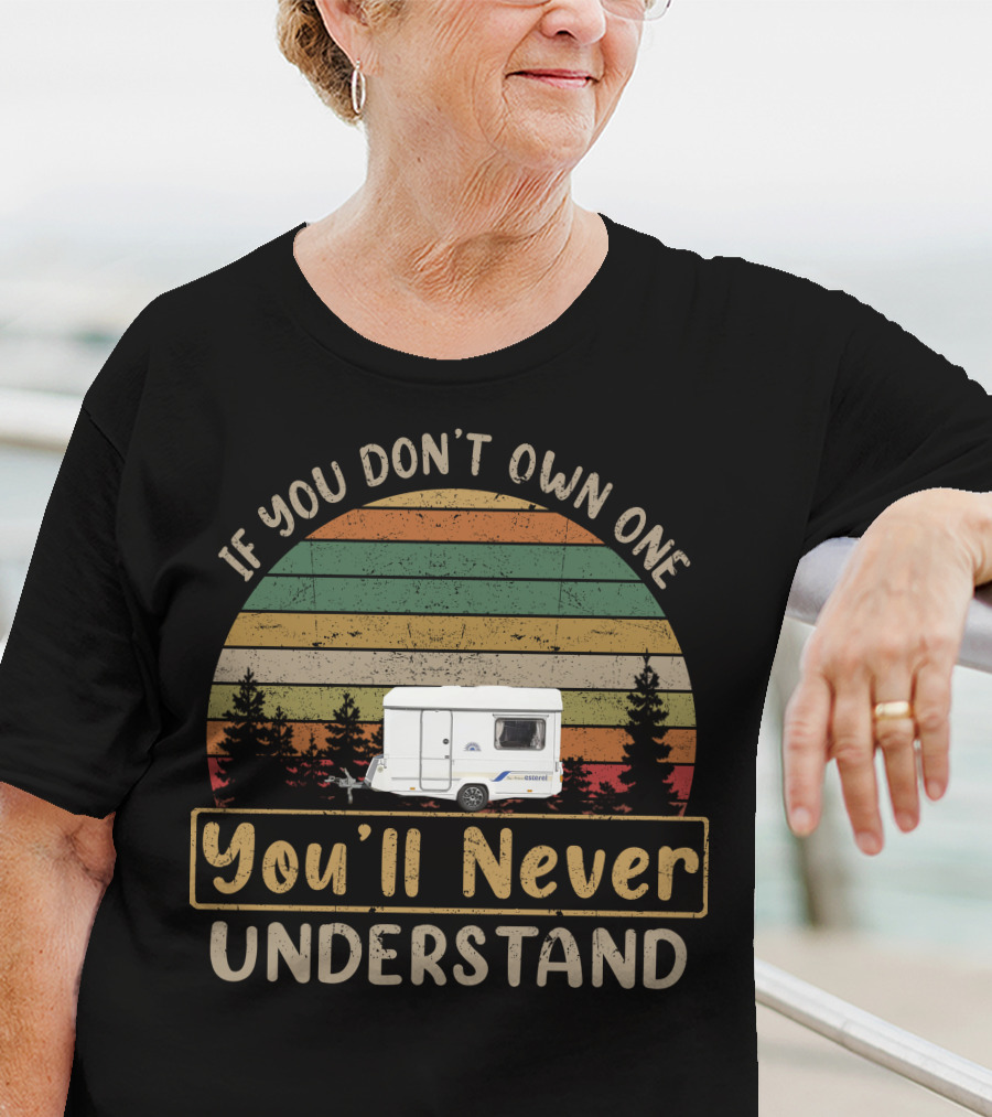 If You Don't Own One You'll Never Understand Esterel Caravan T-Shirt