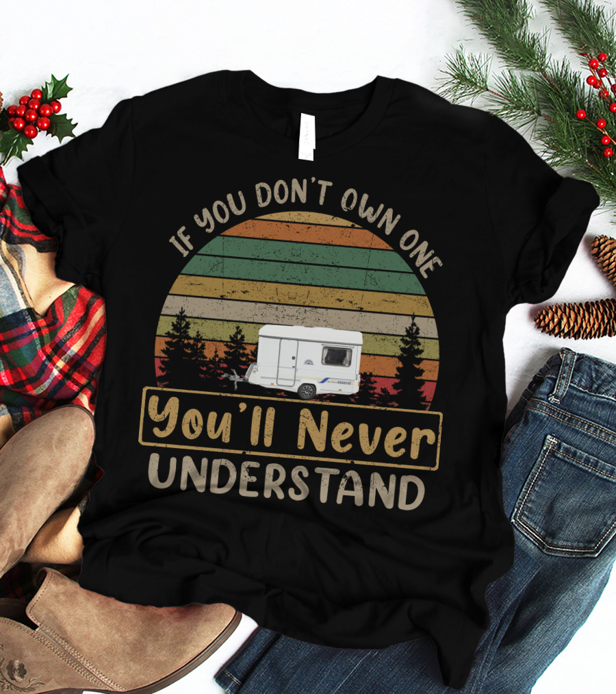 If You Don't Own One You'll Never Understand Esterel Caravan T-Shirt