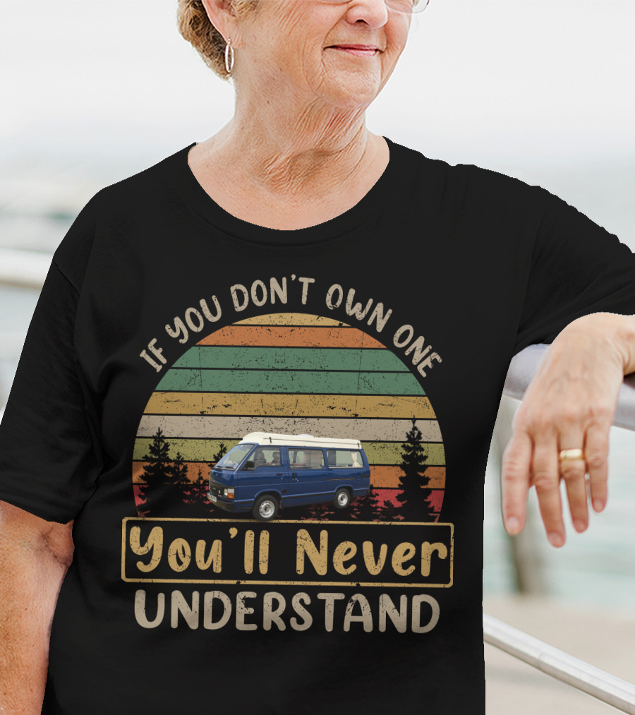 If You Don’t Own One You’ll Never Understand Dormobile Vintage Van Life T-Shirt