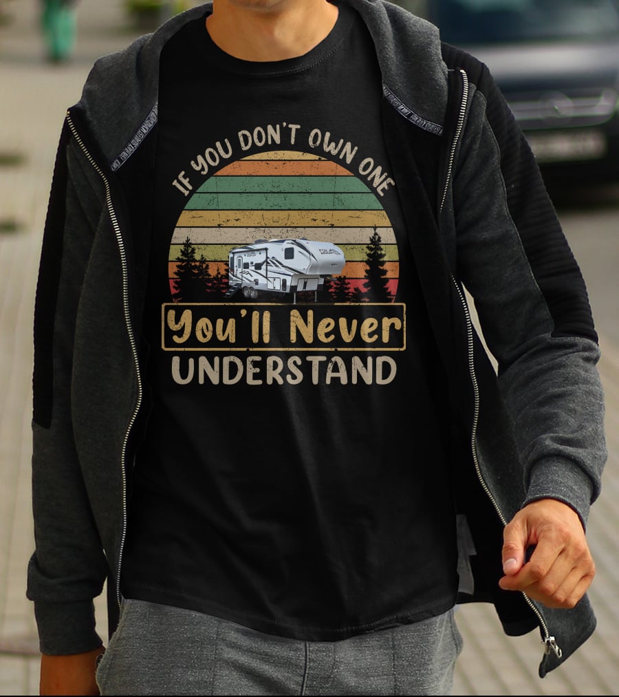If You Don't Own One You'll Never Understand Fox Mountain RV T-Shirt