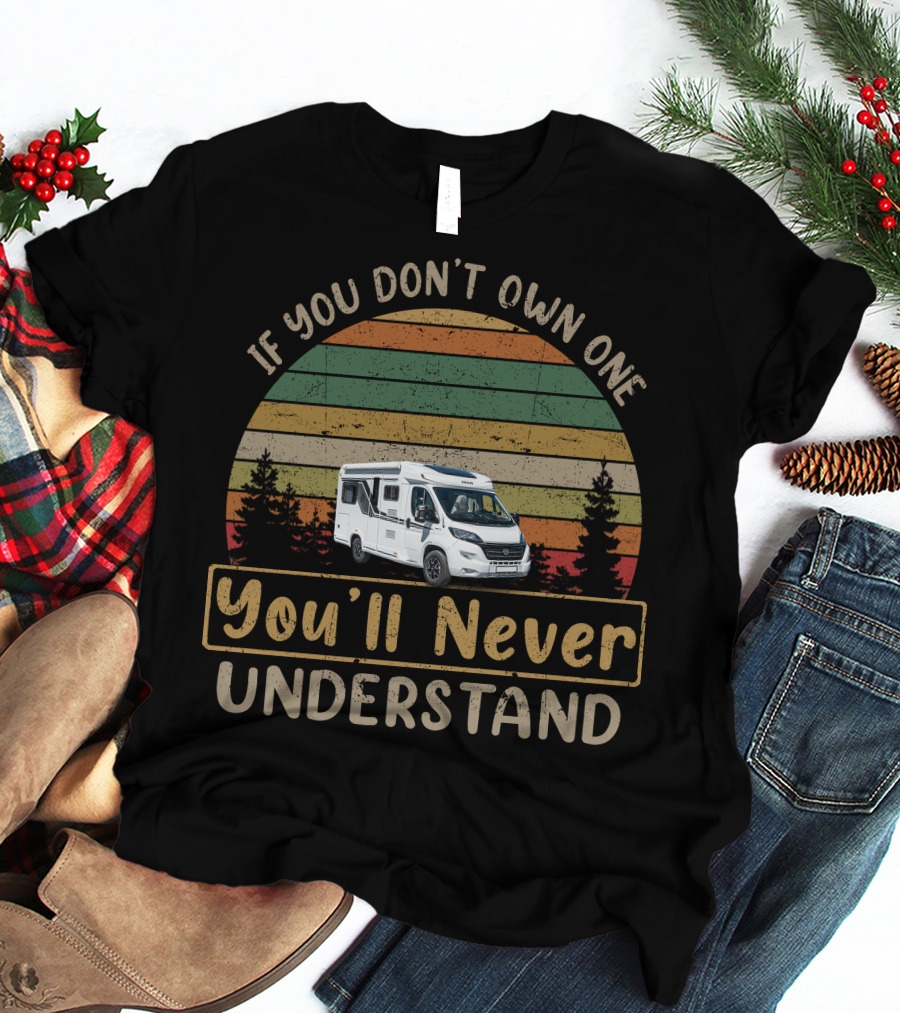 If You Don't Own One You'll Never Understand Knaus Motorhomes T-Shirt