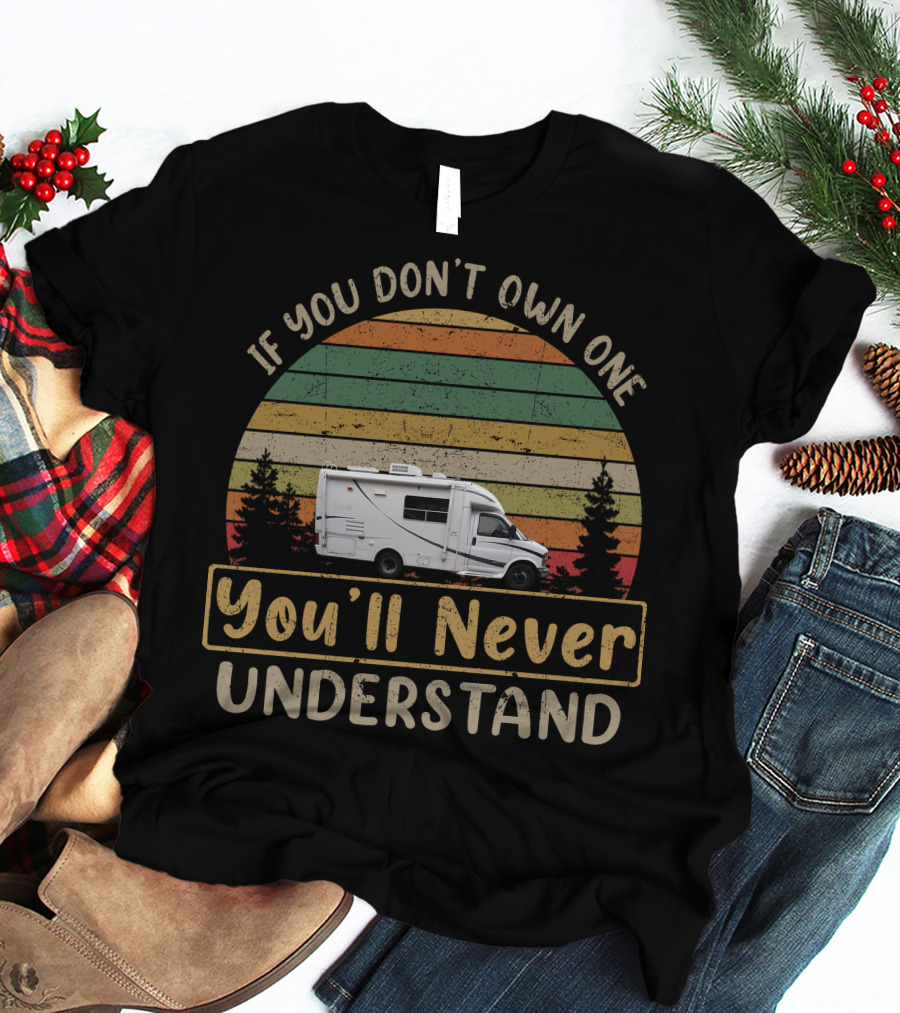 If You Don't Own One You'll Never Understand Trail Lite Camper T-Shirt