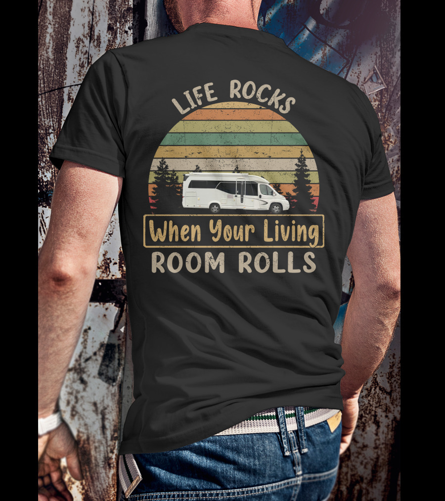 Life Rocks When Your Living Room Rolls Hobby Motorhome T-Shirt