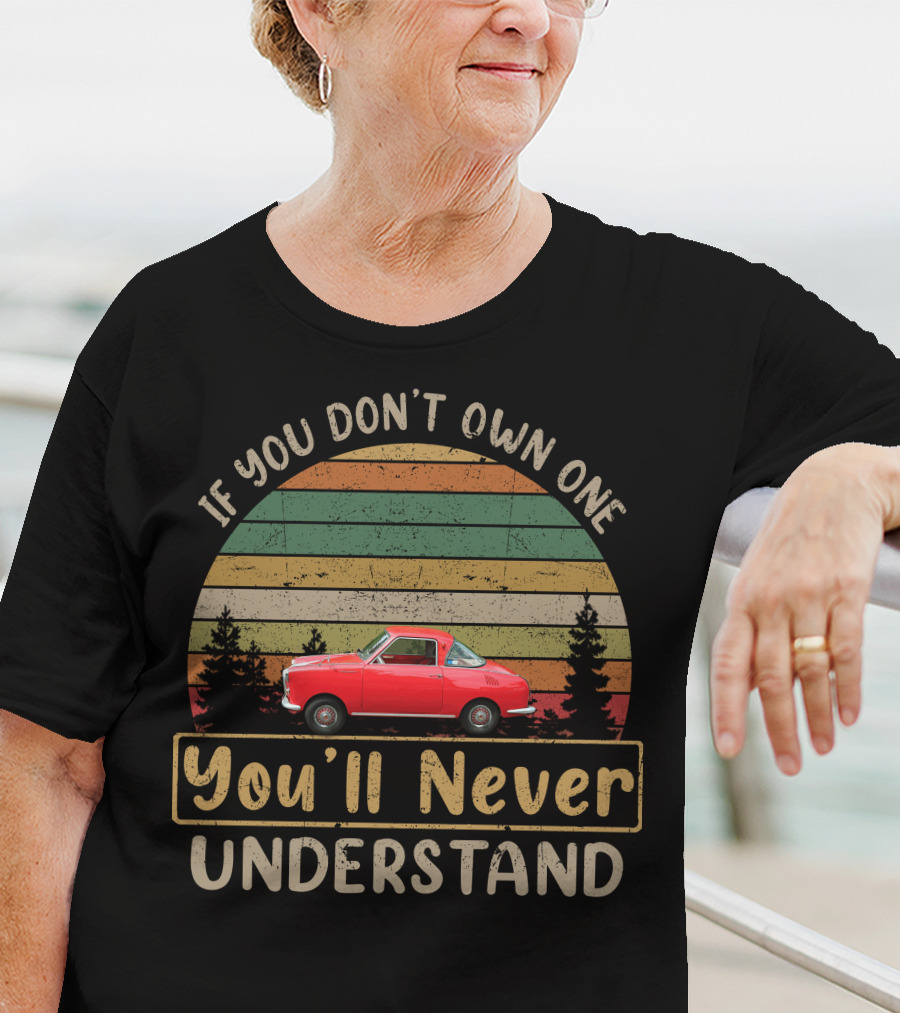 If You Don't Own A Goggomobil You'll Never Understand Retro Sunset Car T-Shirt