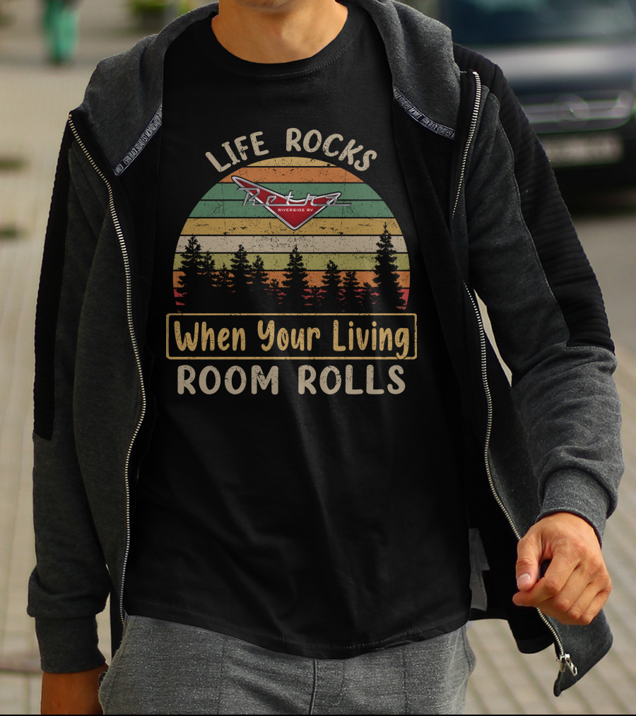 Life Rocks Retro Riverside RV When Your Living Room Rolls T-Shirt