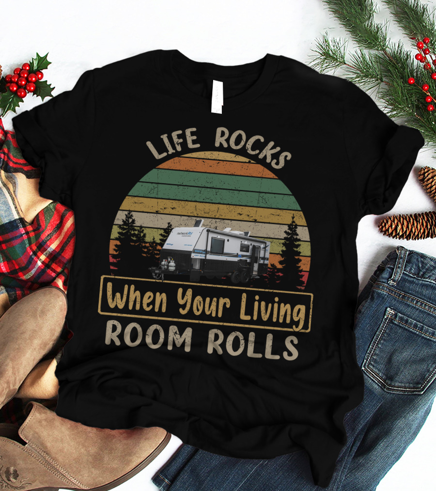 Life Rocks When Your Living Room Rolls Network RV Caravans T-Shirt