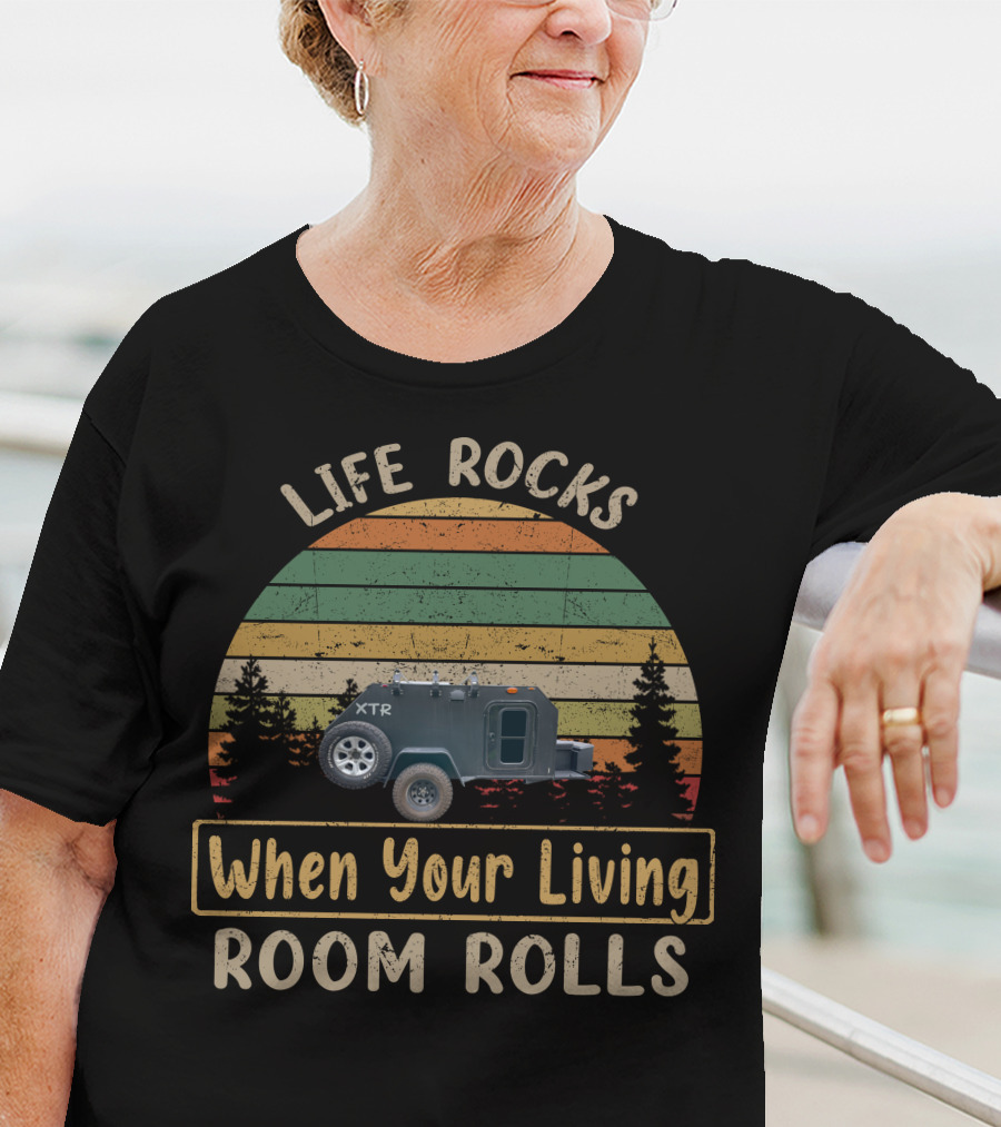 Life Rocks When Your Living Room Rolls Vintage Trailer Works T-Shirt