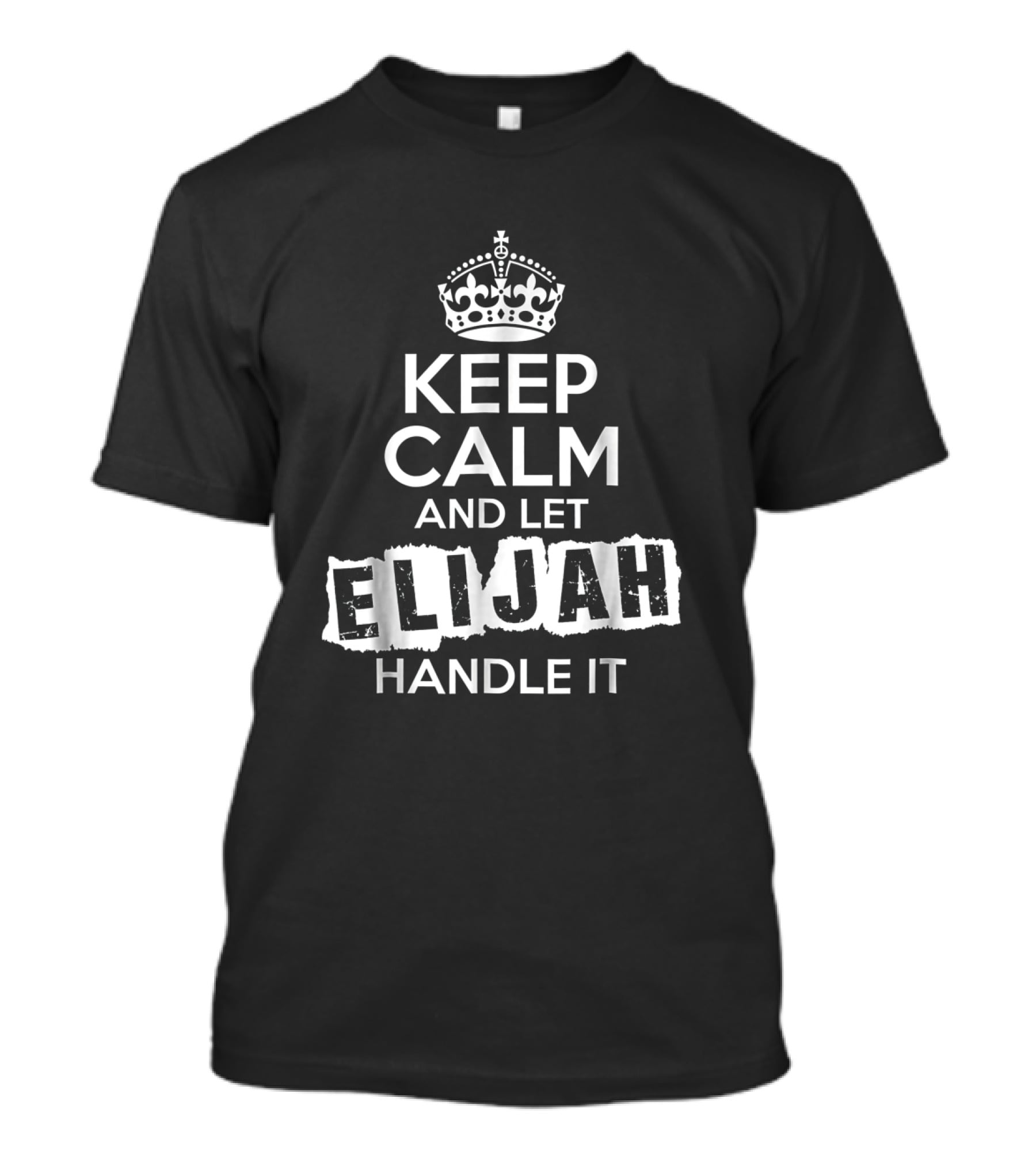 Keep Calm And Let Elijah Handle It Bold Customized Name T-Shirt