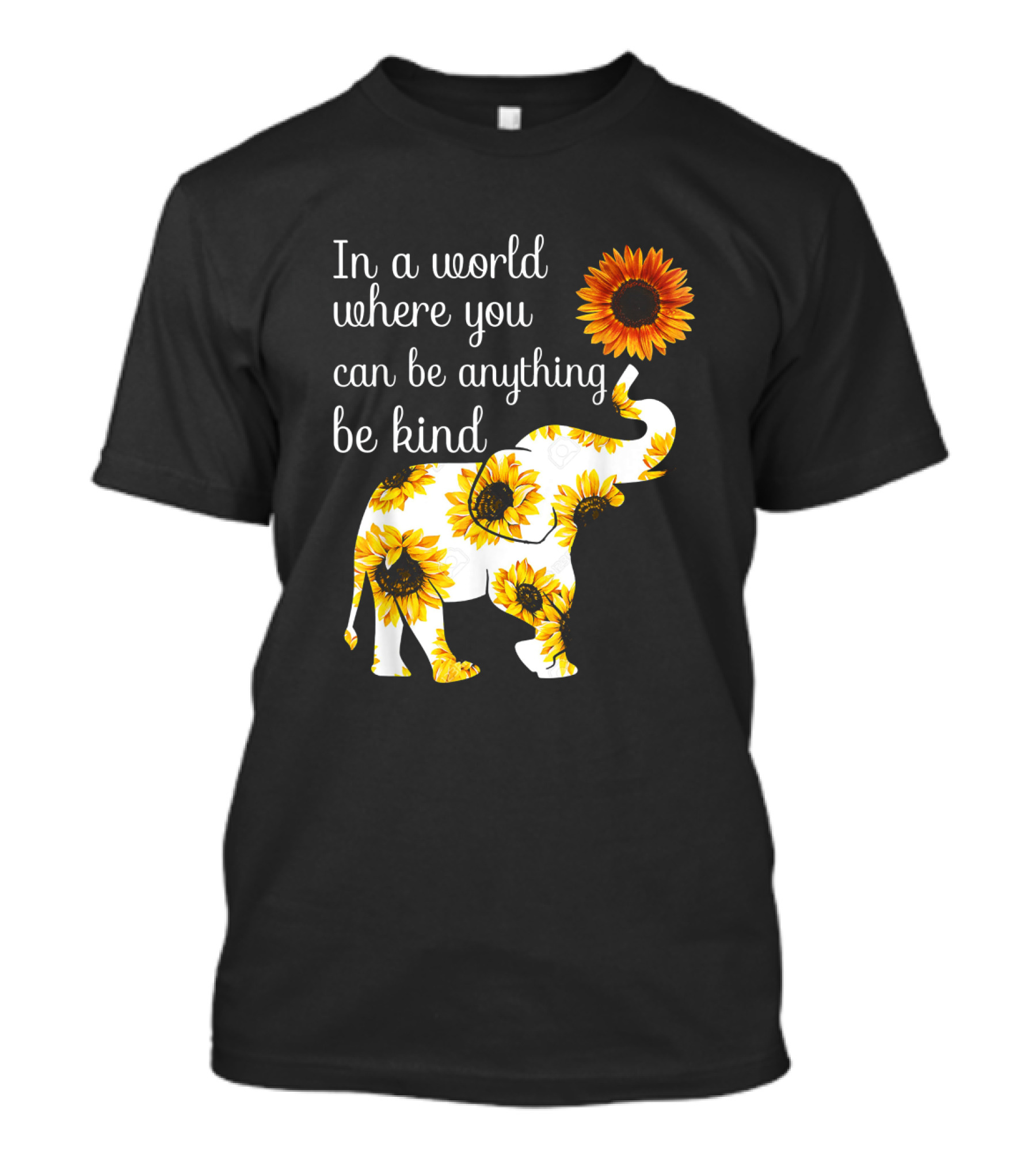 In A World Where You Can Be Anything Be Kind Elephant Sunflower T-Shirt