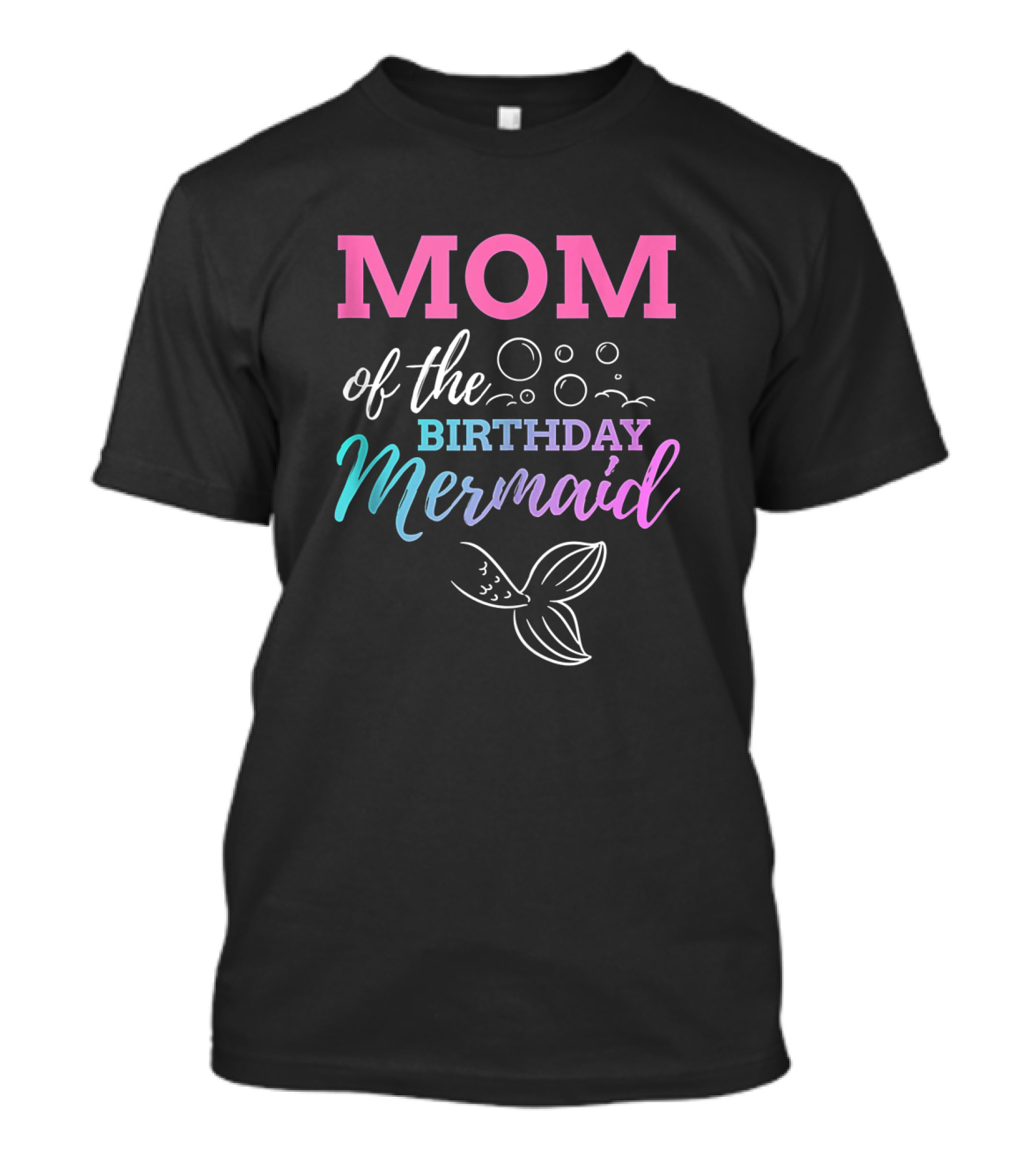 Mom Of The Birthday Mermaid With Bubbles And Tail T-Shirt
