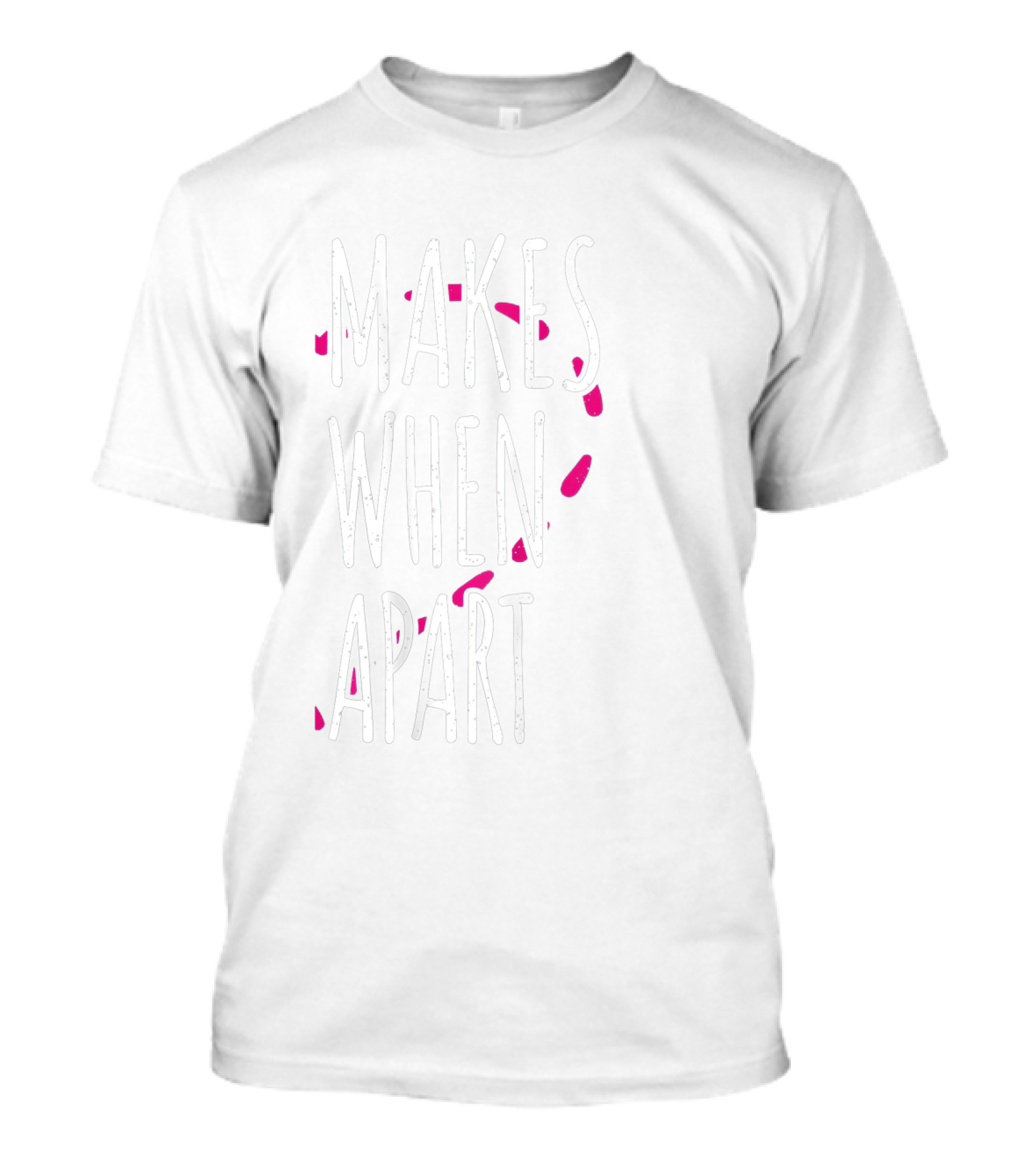 Nothing Makes Sense When We're Apart Matching Couples Makes When Apart T-Shirt