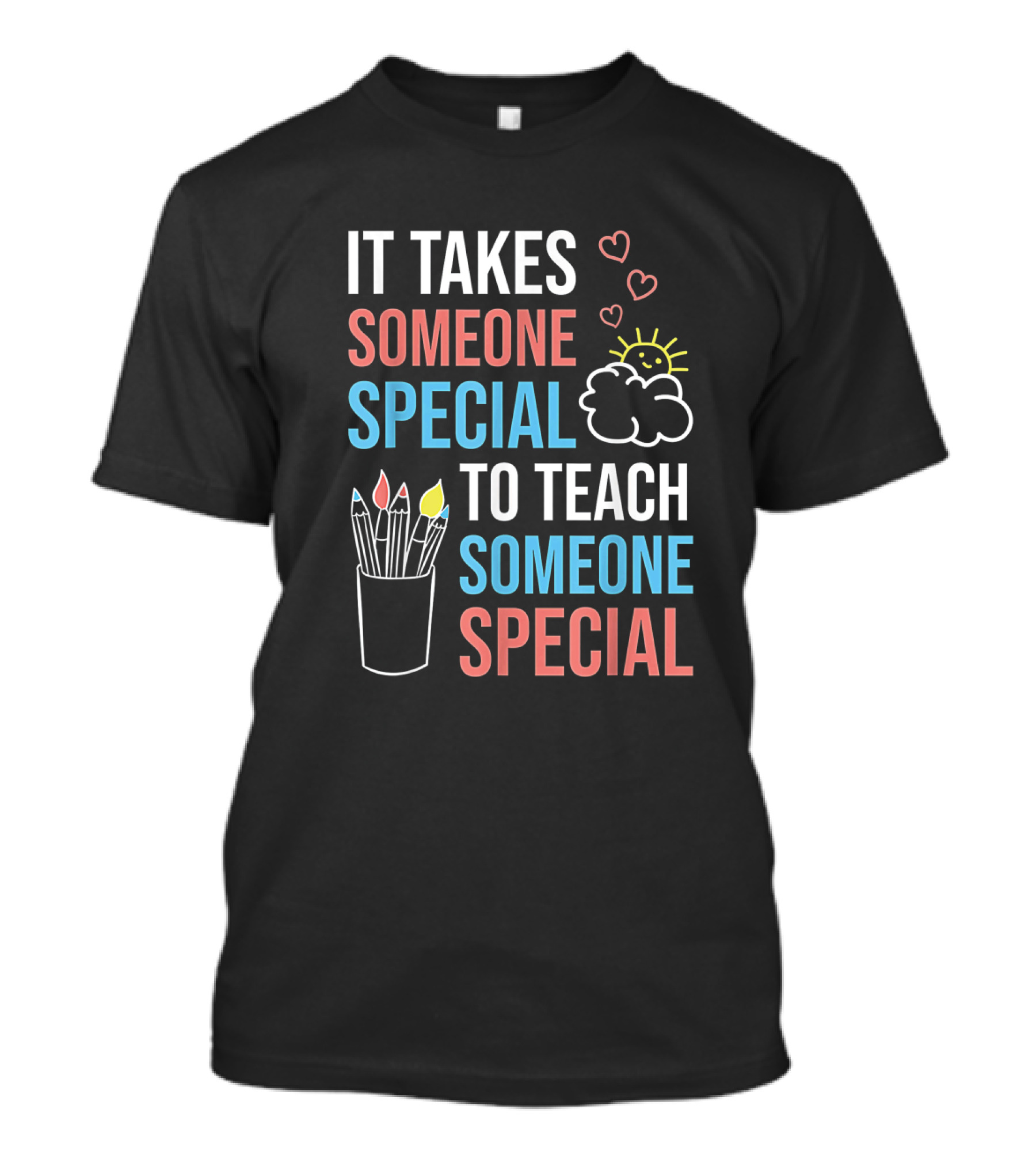 It Takes Someone Special To Teach Someone Special Paraprofessional Special Ed Teacher Parapro T-Shirt