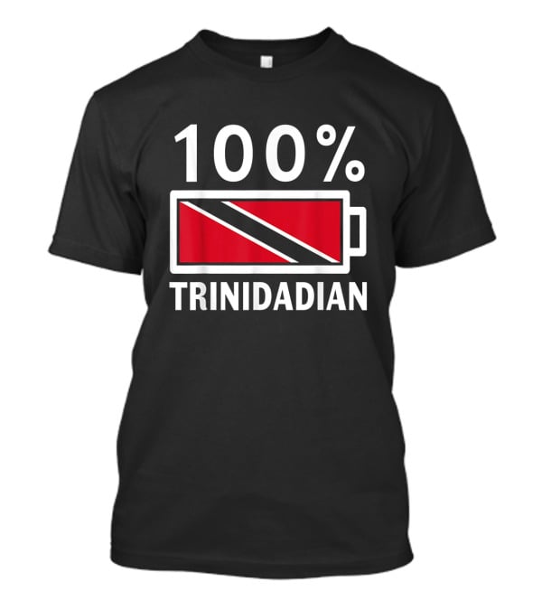 100 Percent Trinidadian Battery Icon With Trinidad Tobago Flag T-Shirt