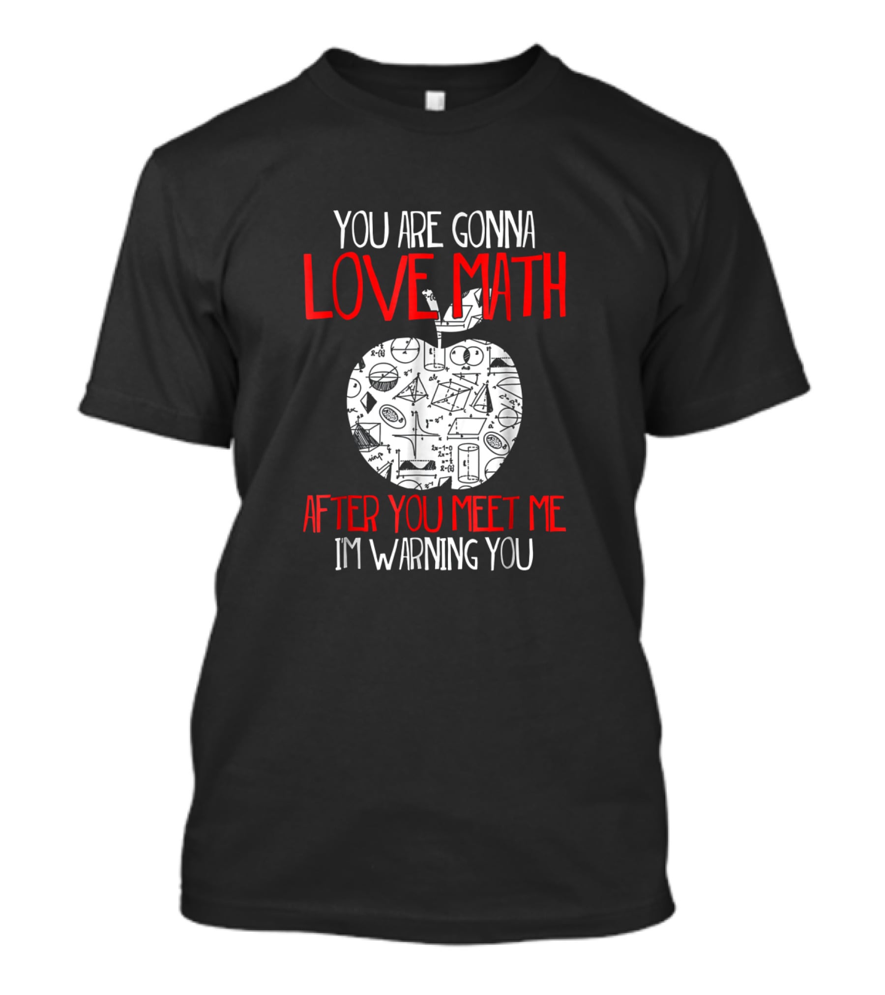 You Are Gonna Love Math After You Meet Me I'm Warning You Geometry Symbols Apple T-Shirt