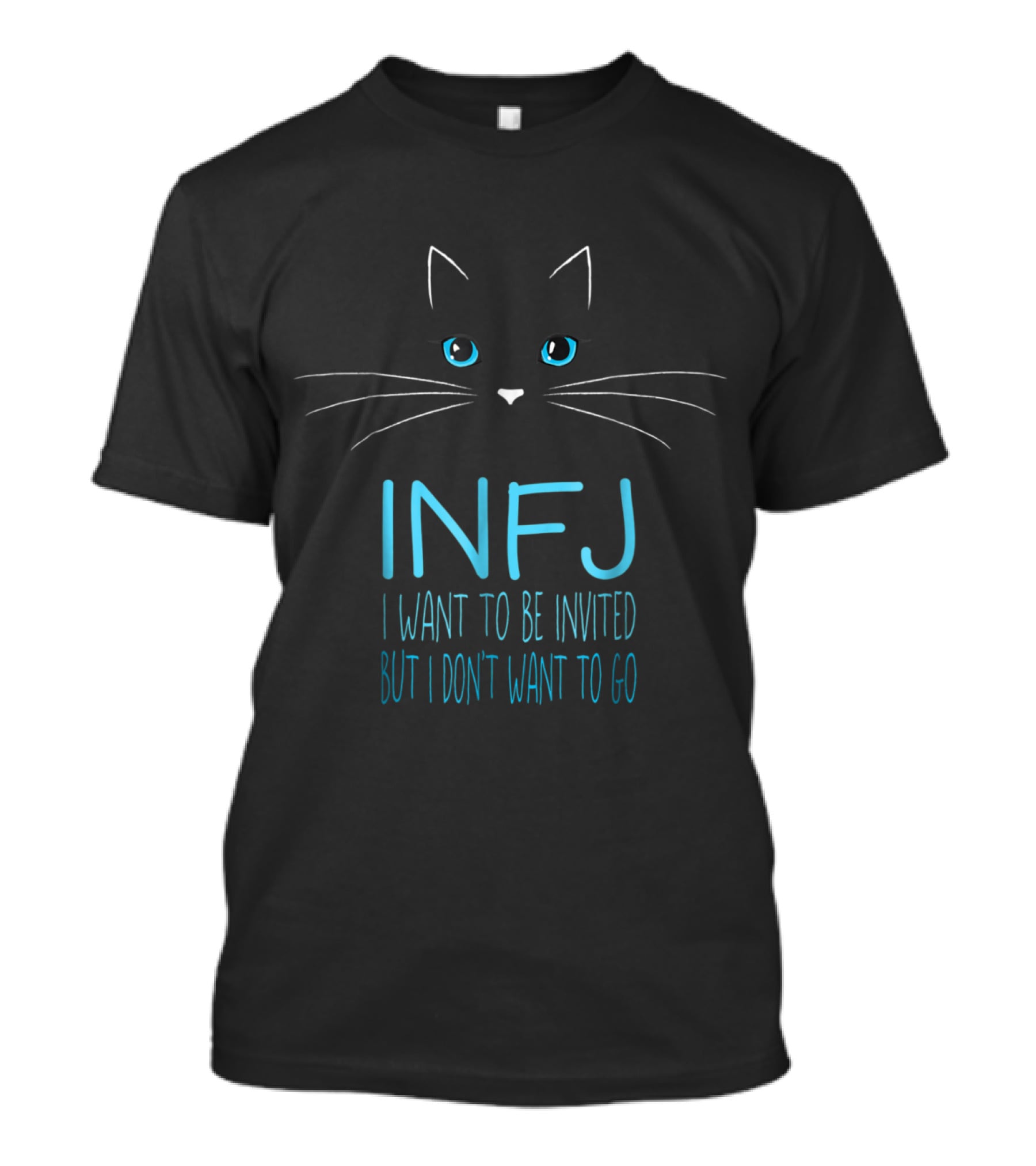 INFJ I Want To Be Invited But I Don't Want To Go Funny Cat Lover Introvert Humor T-Shirt