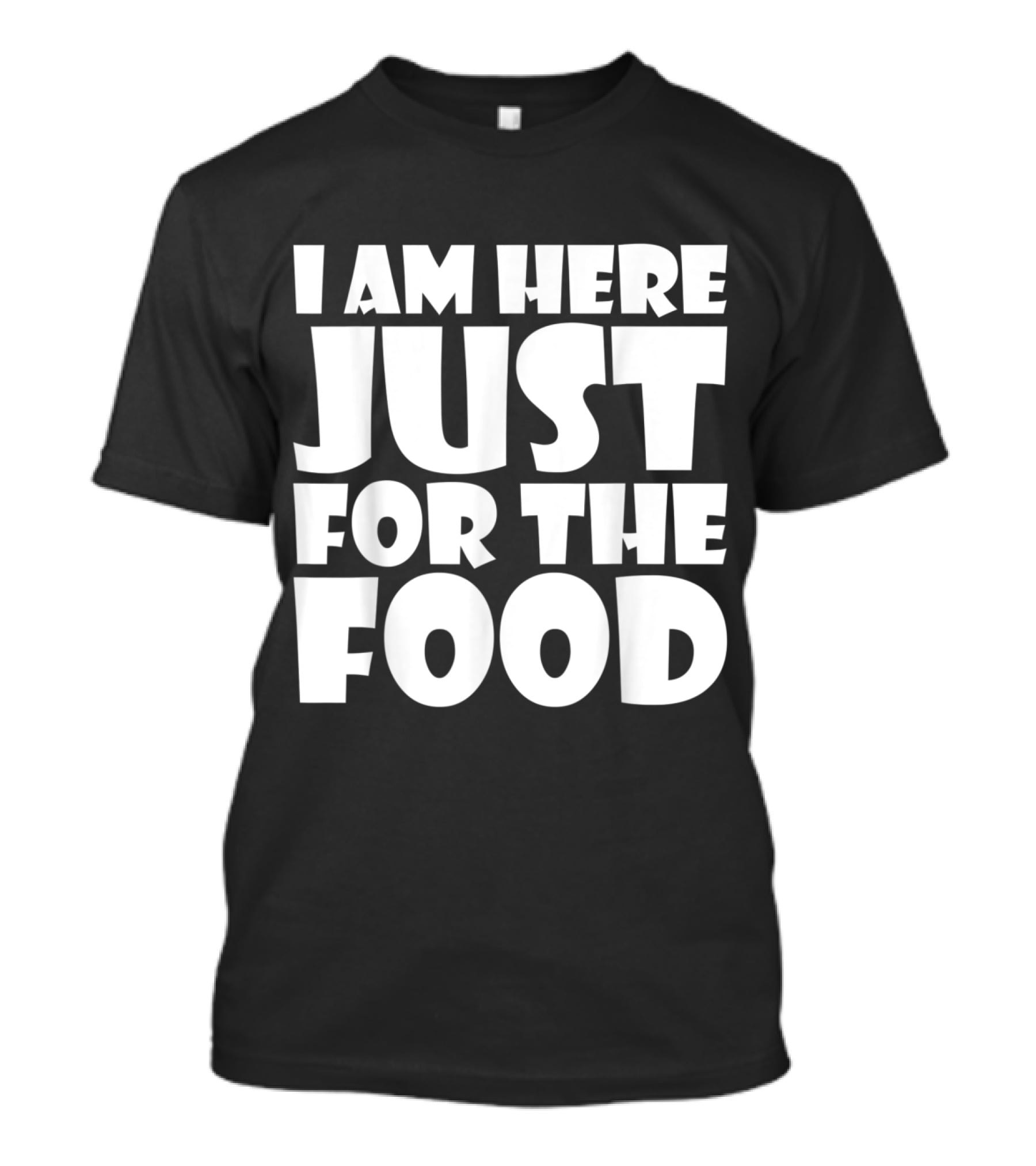 I Am Here Just For The Food Thanksgiving Day Lover T-Shirt
