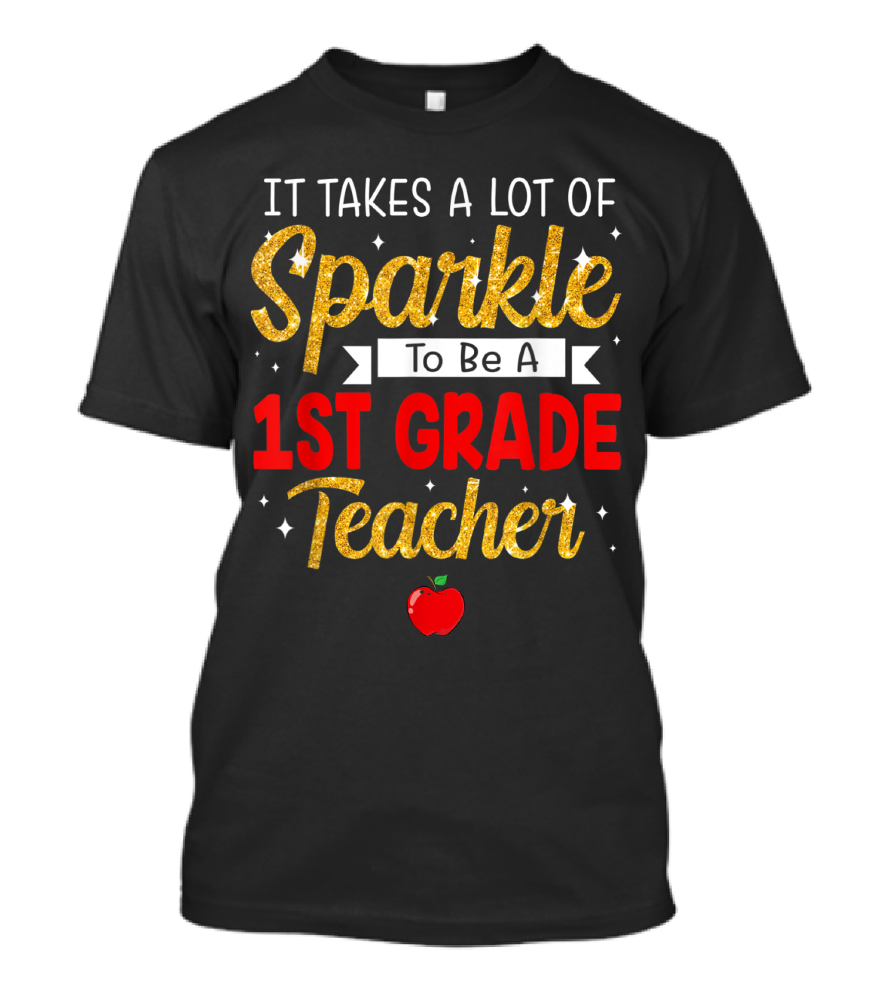 It Takes A Lot Of Sparkle To Be A 1st Grade Teacher Apple T-Shirt