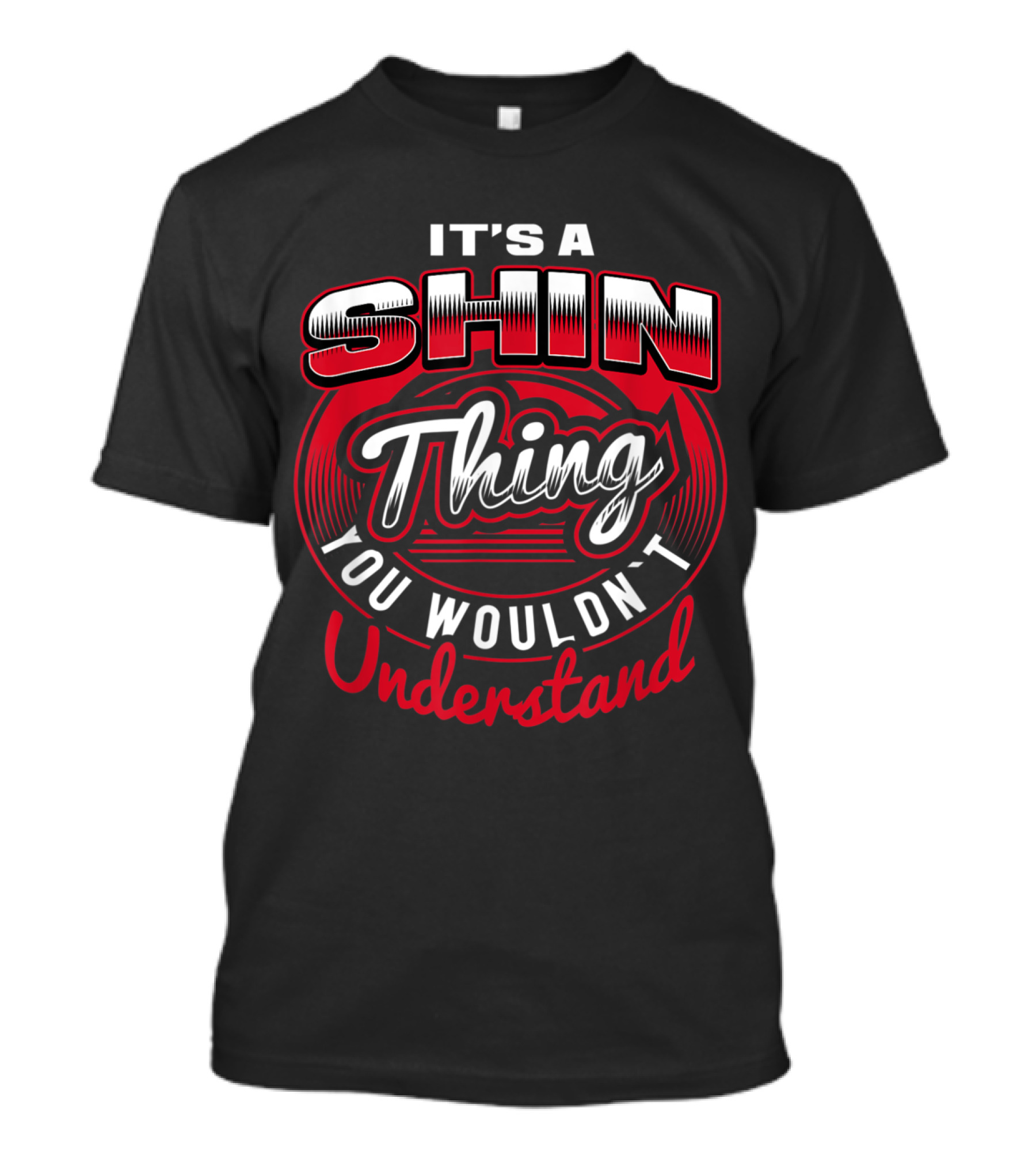 It's A Shin Thing You Wouldn't Understand T-Shirt