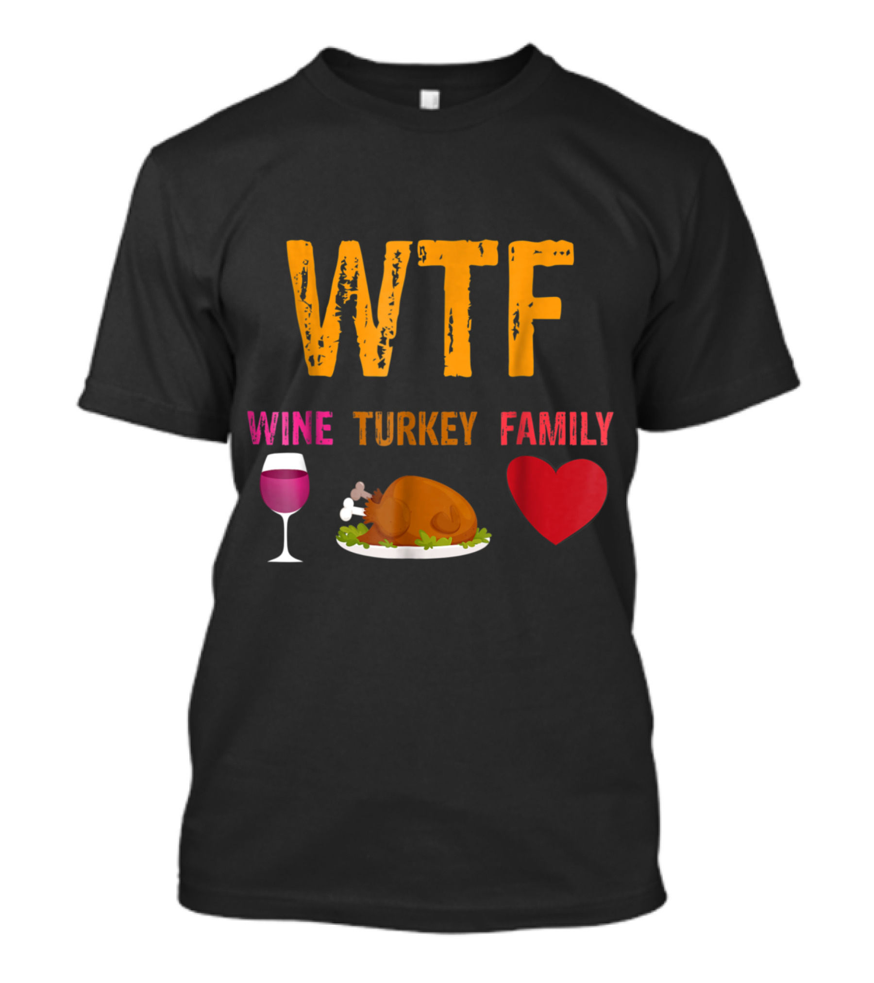 WTF Wine Turkey Family Thanksgiving Humor T-Shirt