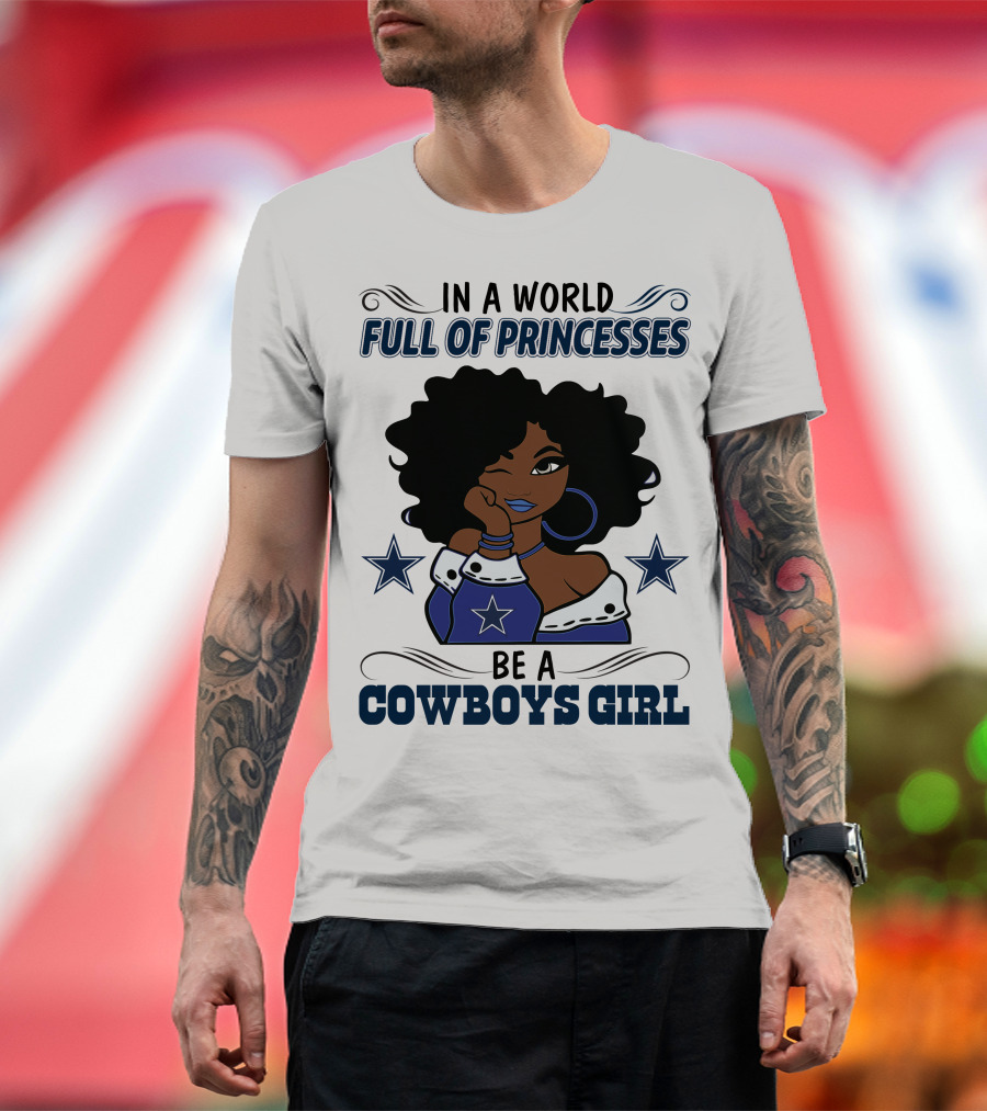 In A World Full Of Princesses Be A Cowboys Girl T-Shirt
