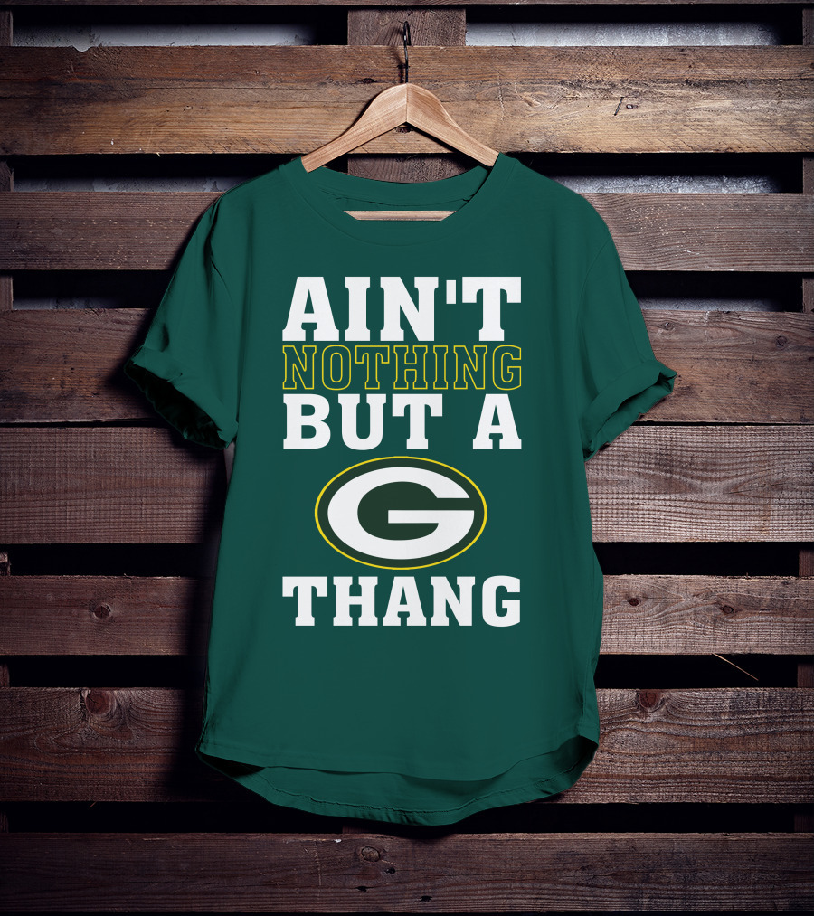 Ain't Nothing But A G Thang Packers T-Shirt