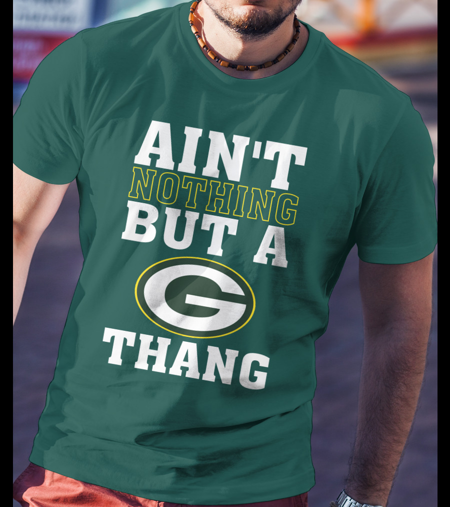 Ain't Nothing But A G Thang Packers T-Shirt